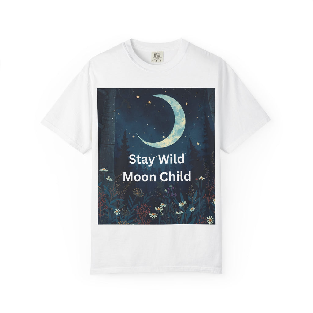 Stay Wild Moon Child Garment-Dyed T-Shirt | Unisex Graphic Tee for Nature Lovers, Boho Style, Gift for Friends, Eco-Friendly Fashion