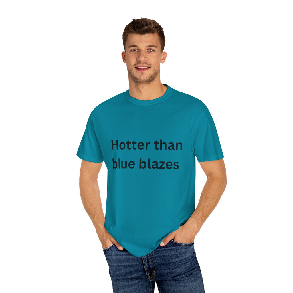 Hotter Than Blue Blazes Unisex T-Shirt - Funny Graphic Tee, Casual Wear, Gift for Friends, Summer Fashion, Humor Apparel