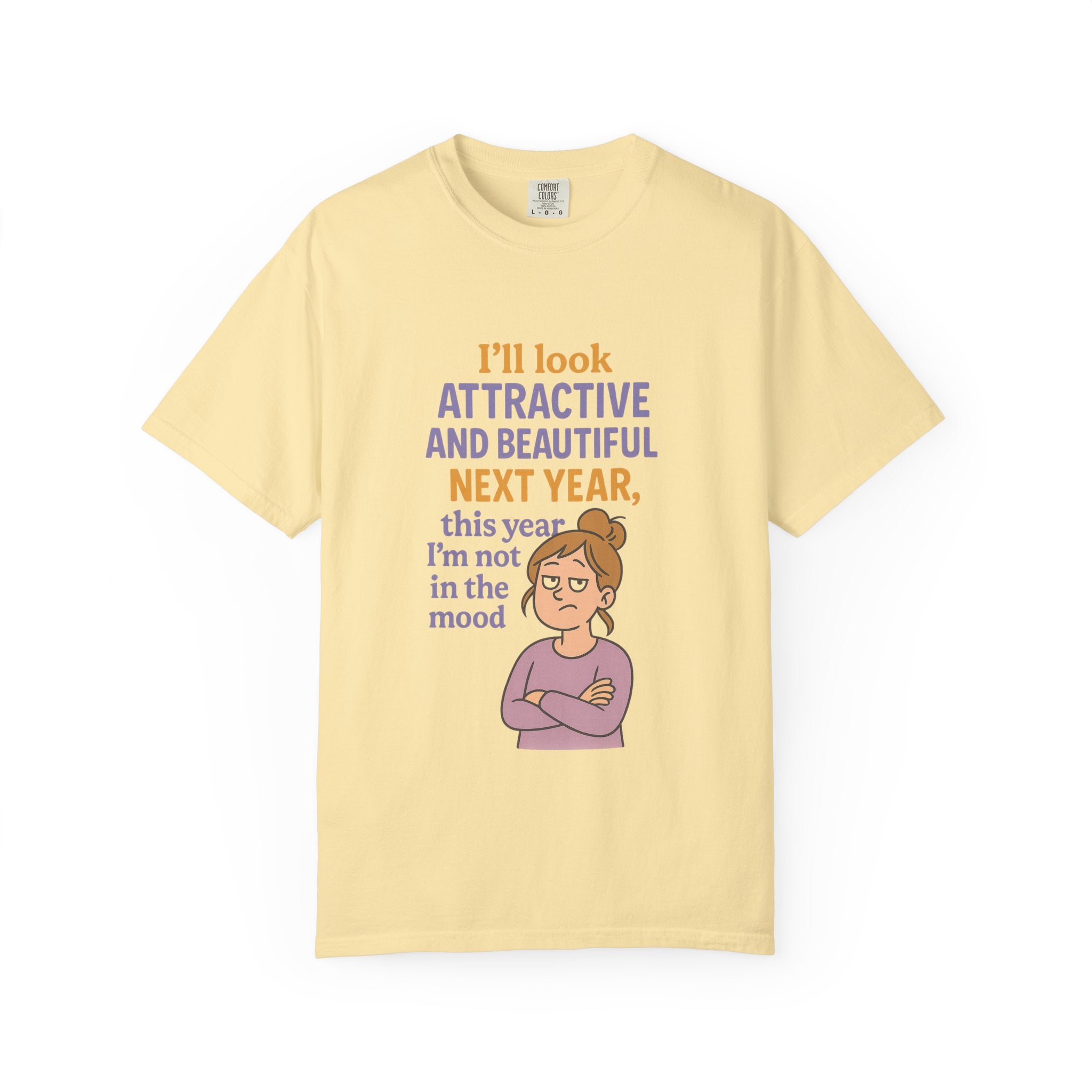 Humorous Unisex T-Shirt: 'I'll Look Attractive Next Year'