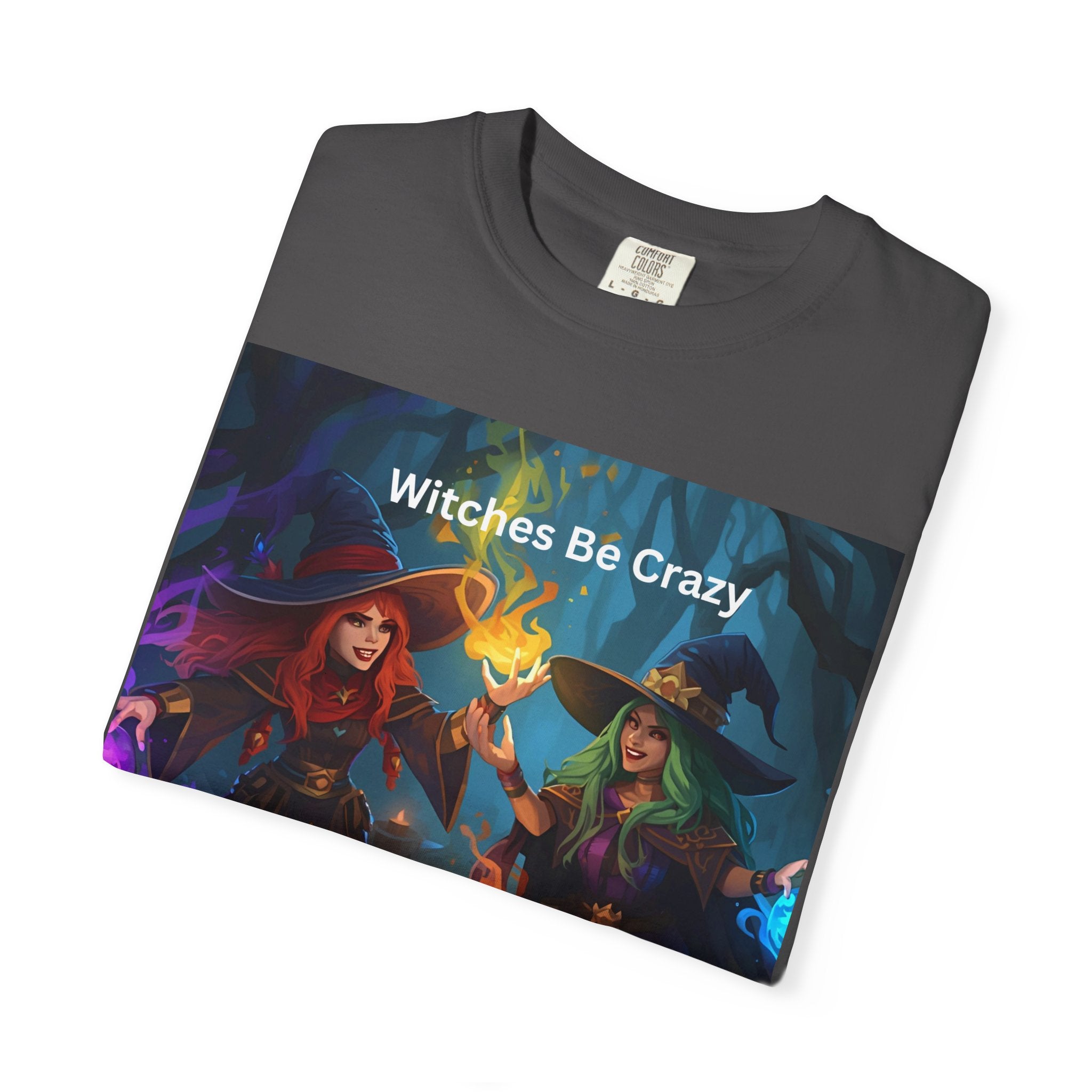 Spooky Halloween Witches Be Crazy T-Shirt, Unisex Garment-Dyed Tee for Halloween, Witch Lovers, Magical Gifts, Spooky Vibes, Casual Wear