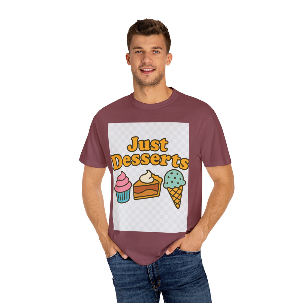 Just Desserts Unisex T-shirt - Fun and Sweet Apparel for Food Lovers