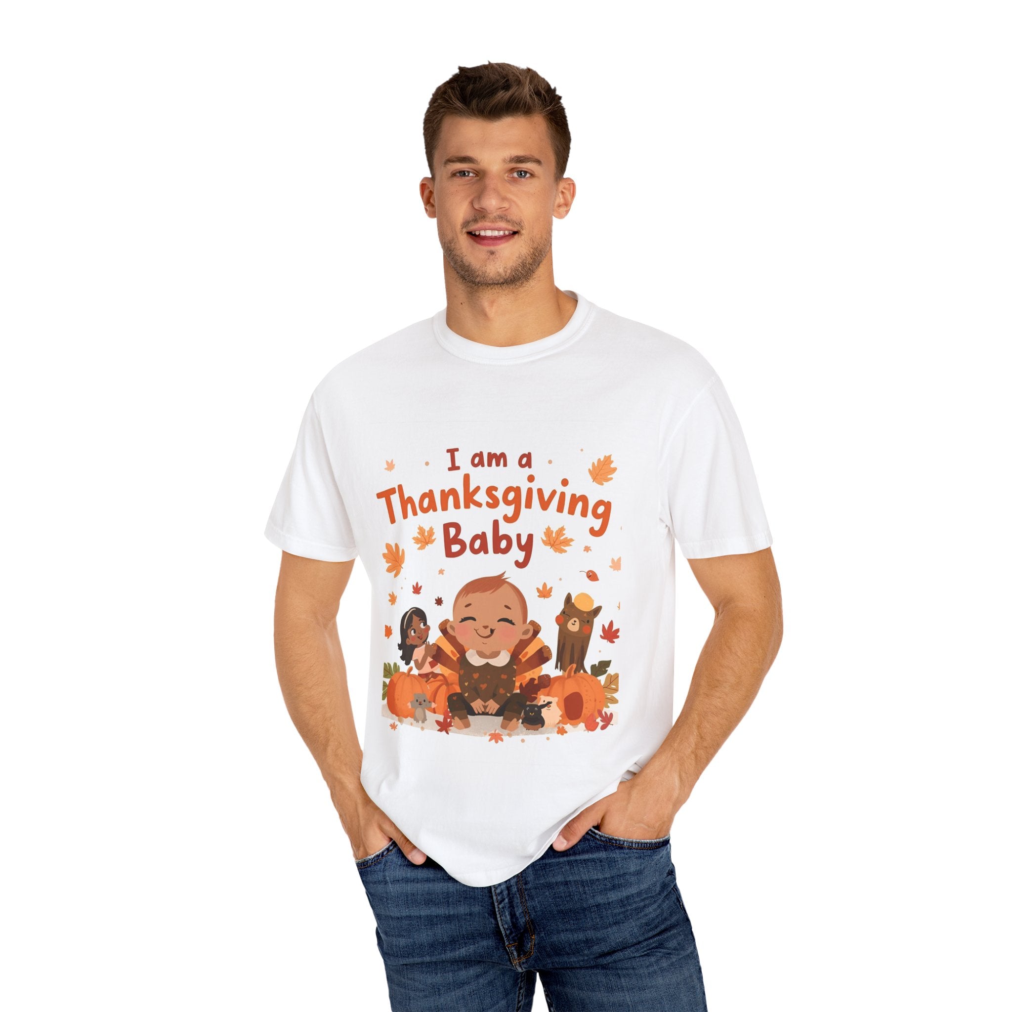 I Am A Thanksgiving Baby Unisex Garment-Dyed T-shirt