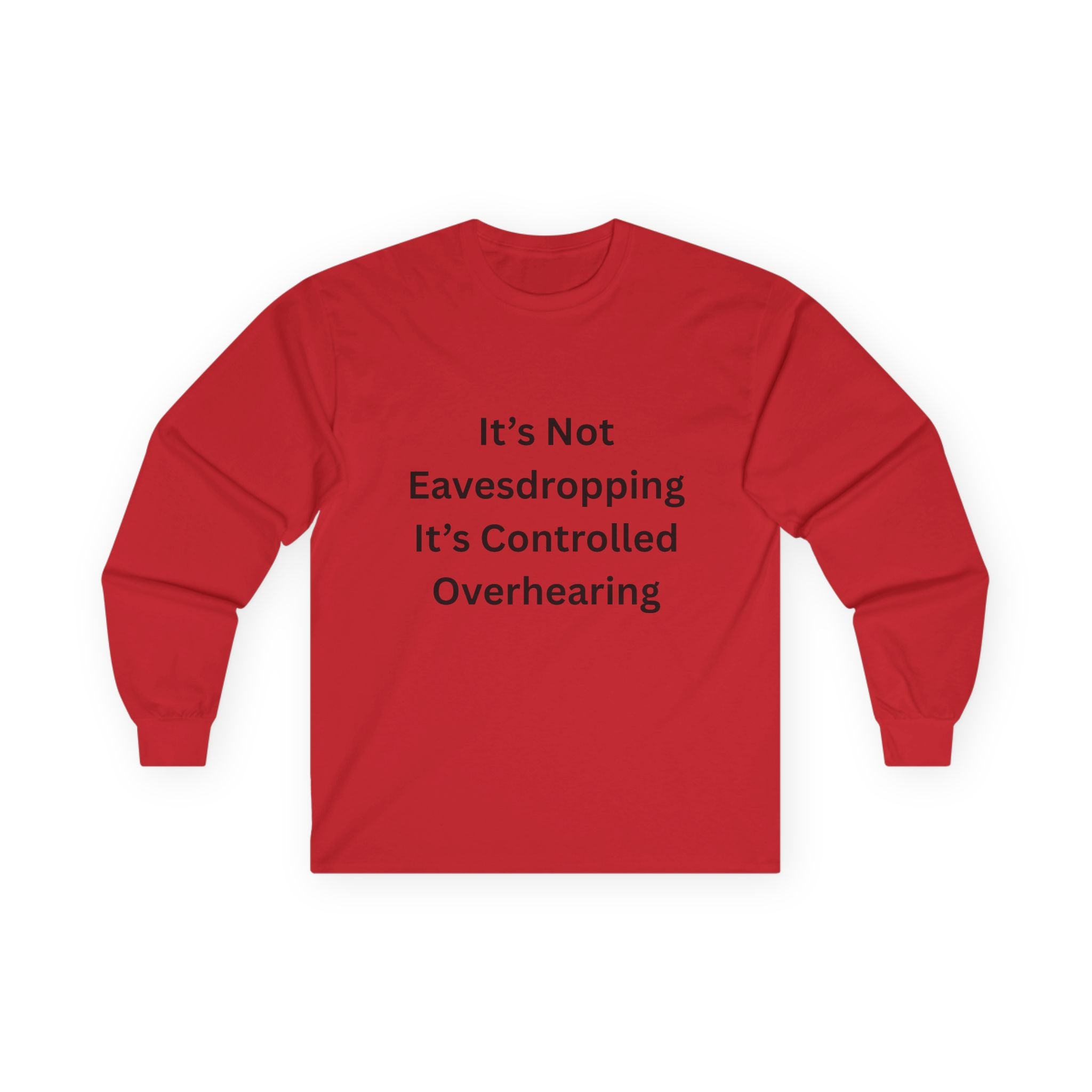It's Not Eavesdropping, It's Controlled Overhearing Funny Unisex Long Sleeve Tee - Witty Oversized Tee for Everyday Wear, Casual Humor Gift, Perfect for Birthdays, Parties, and More