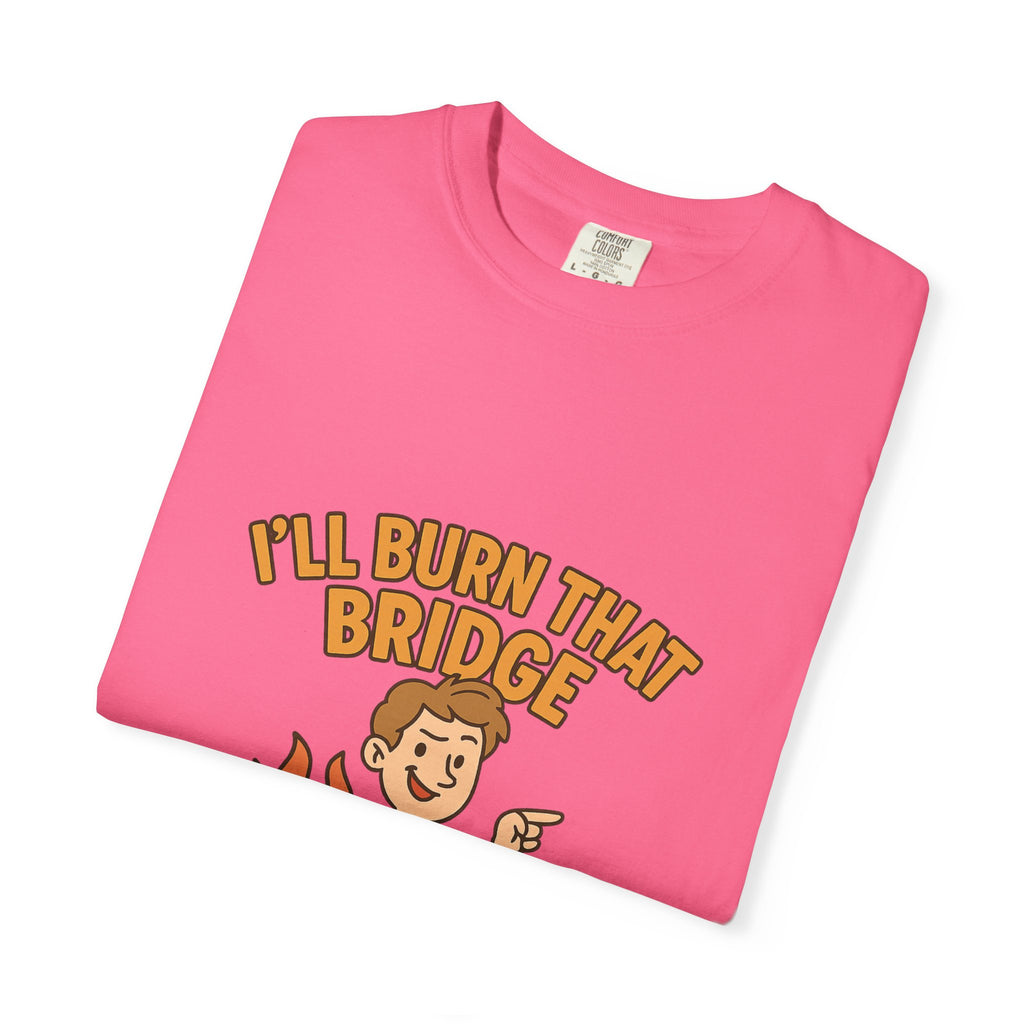 Burn That Bridge Unisex T-Shirt