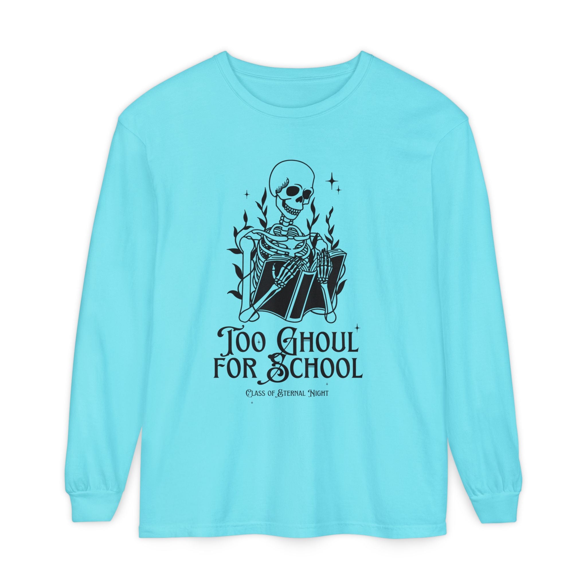 Too Ghoul For School Unisex Garment-dyed Long Sleeve T-Shirt