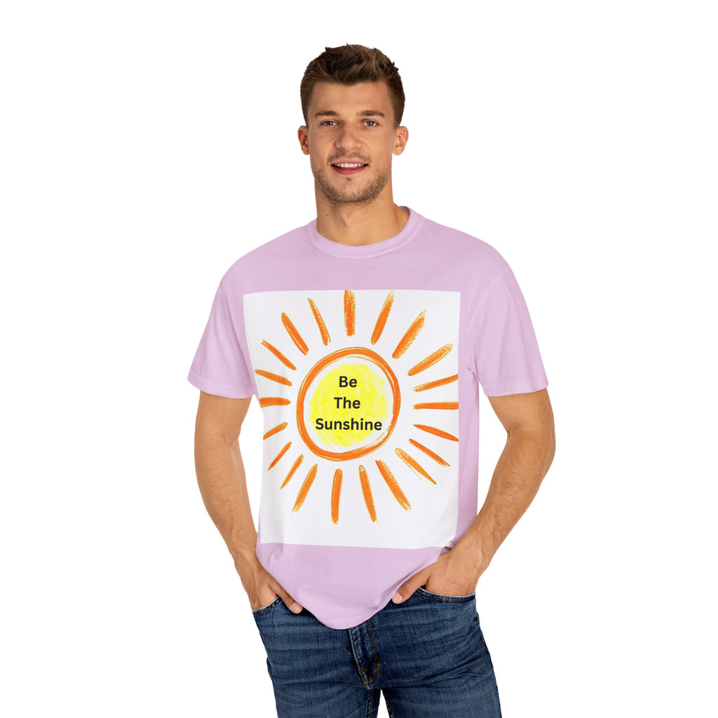 Be The Sunshine Unisex Garment-Dyed T-shirt, Summer Tee, Gift for Her, Cheerful Graphic Shirt, Fun Casual Wear, Sunshine Lover Apparel