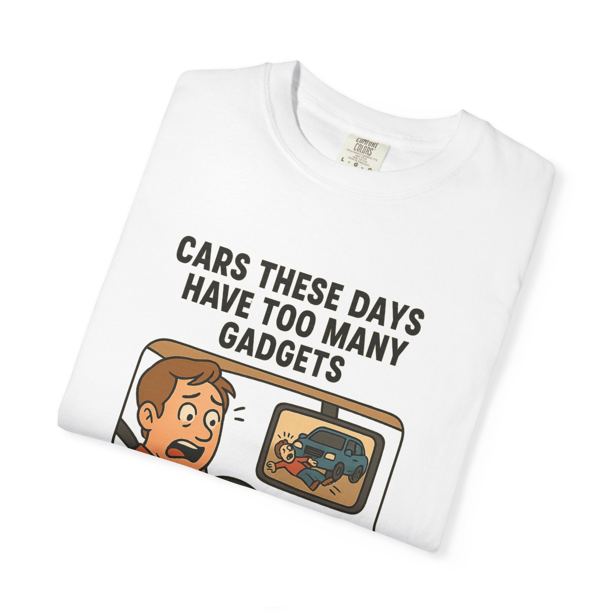 Humorous Unisex T-Shirt: "Cars These Days Have Too Many Gadgets"