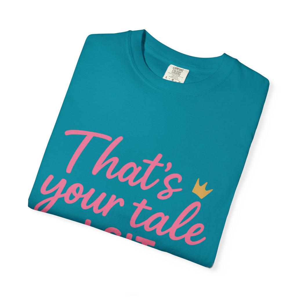Royal Fairy Tale T-Shirt – That's Your Tale I Sit on Mine