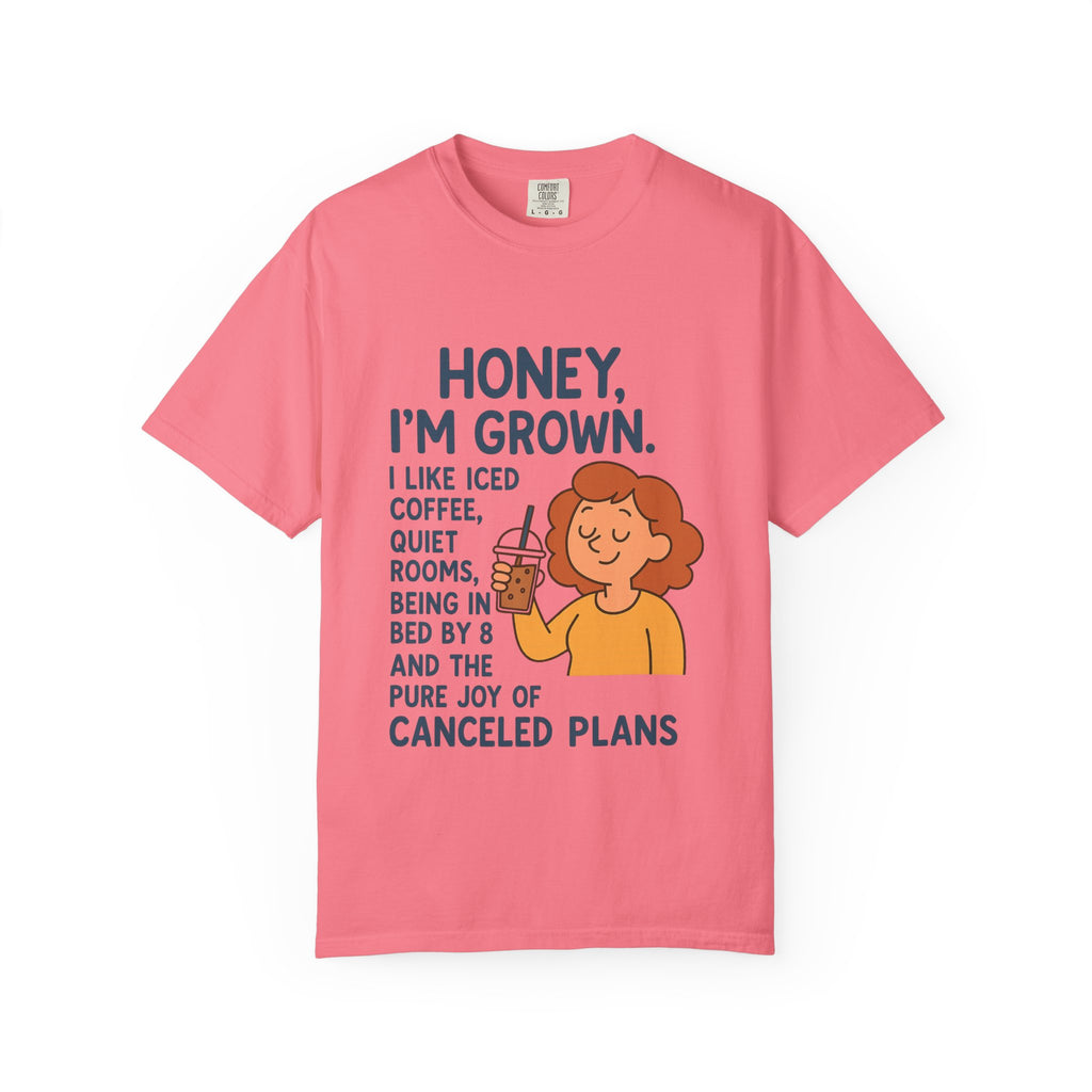 Honey, I'm Grown! Unisex Garment-Dyed T-shirt