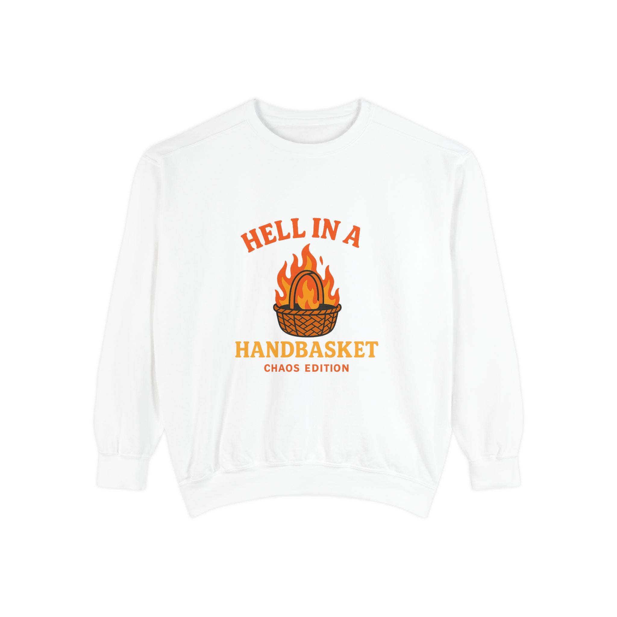 Hell In A Handbasket Funny Unisex Garment-Dyed Sweatshirt
