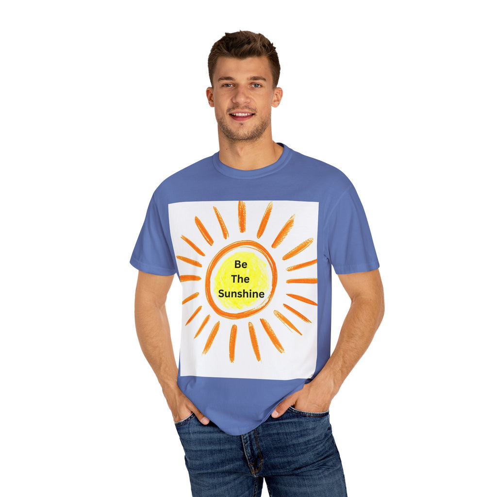 Be The Sunshine Unisex Garment-Dyed T-shirt, Summer Tee, Gift for Her, Cheerful Graphic Shirt, Fun Casual Wear, Sunshine Lover Apparel