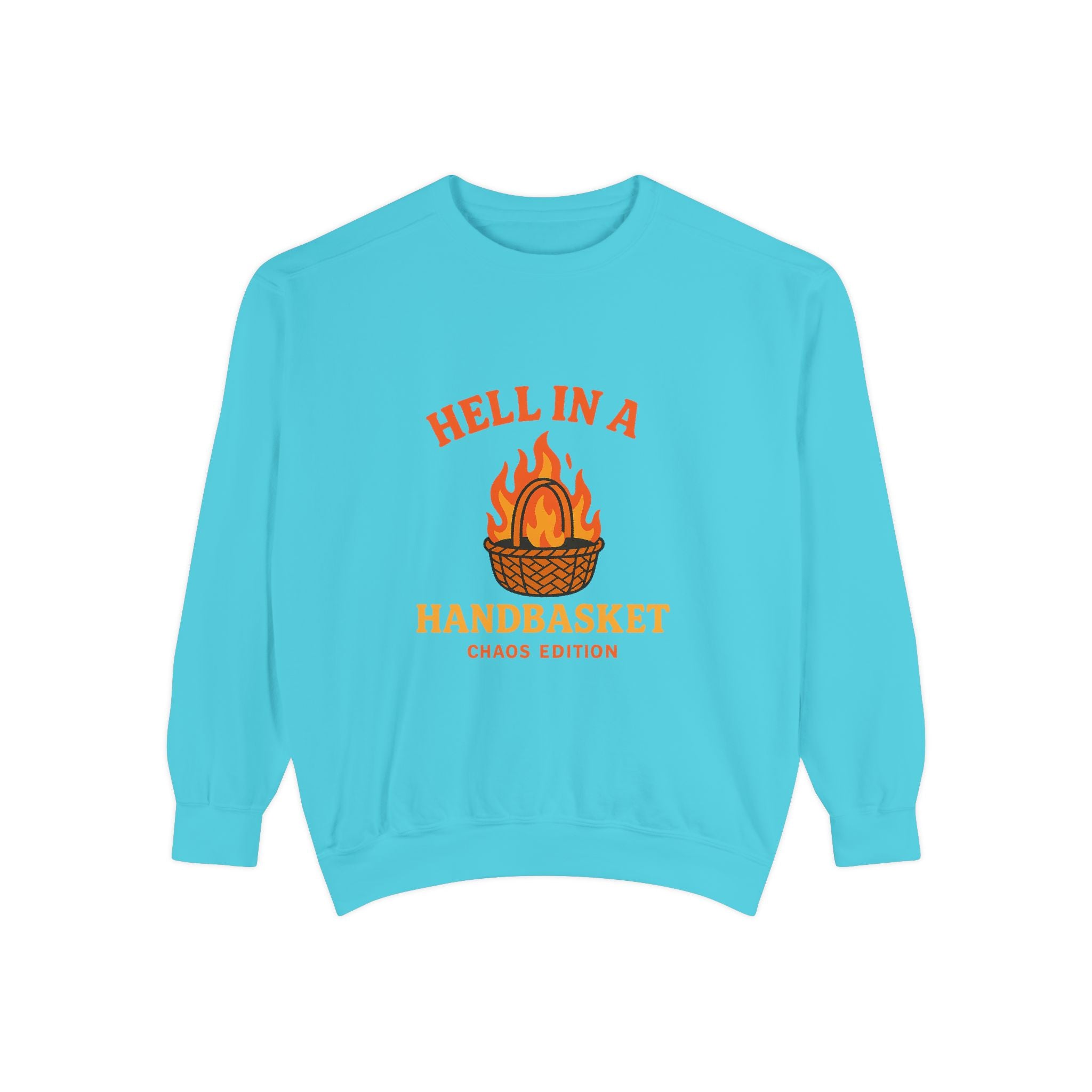 Hell In A Handbasket Funny Unisex Garment-Dyed Sweatshirt