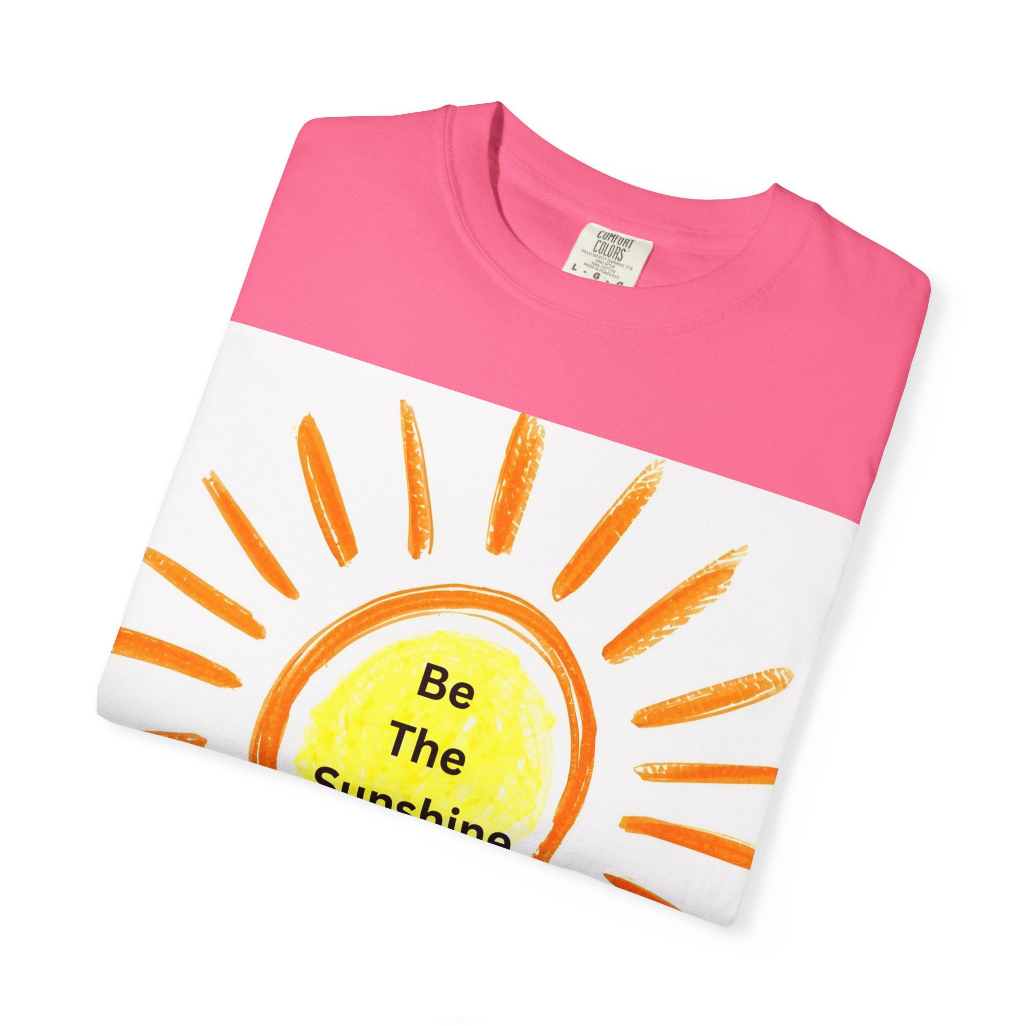 Be The Sunshine Unisex Garment-Dyed T-shirt, Summer Tee, Gift for Her, Cheerful Graphic Shirt, Fun Casual Wear, Sunshine Lover Apparel