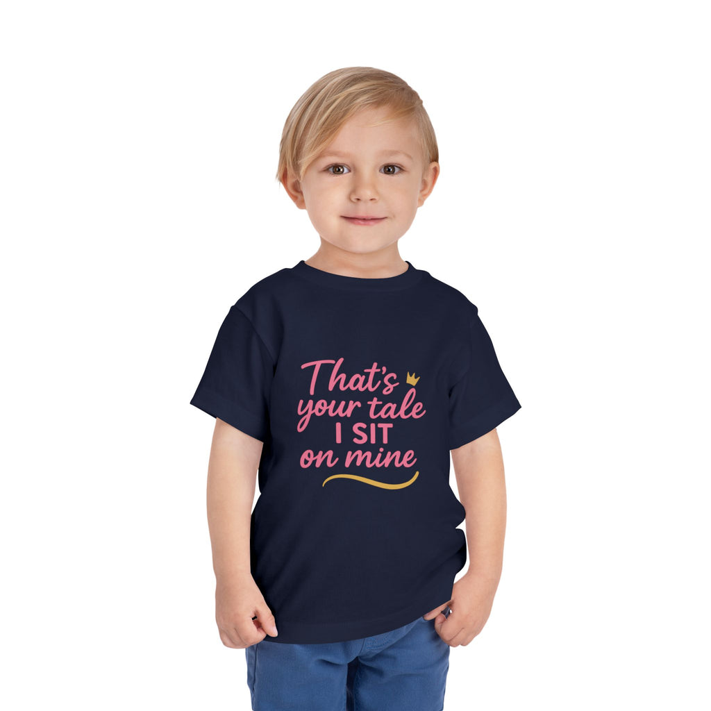 That's Your Tale I sit On Mine Toddler Short Sleeve Tee