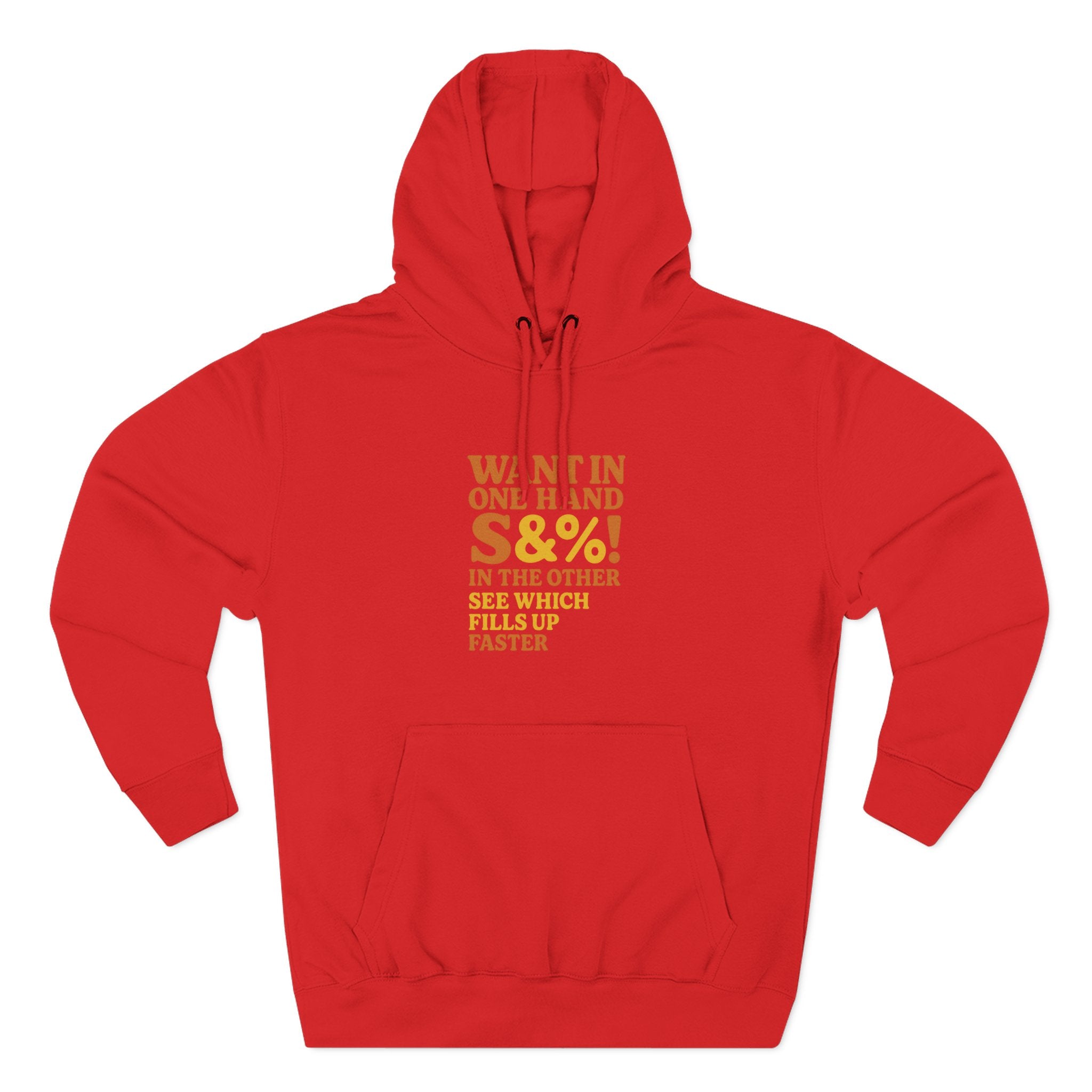 Want In One Hand S&%! In The Other Funny Three-Panel Fleece Hoodie
