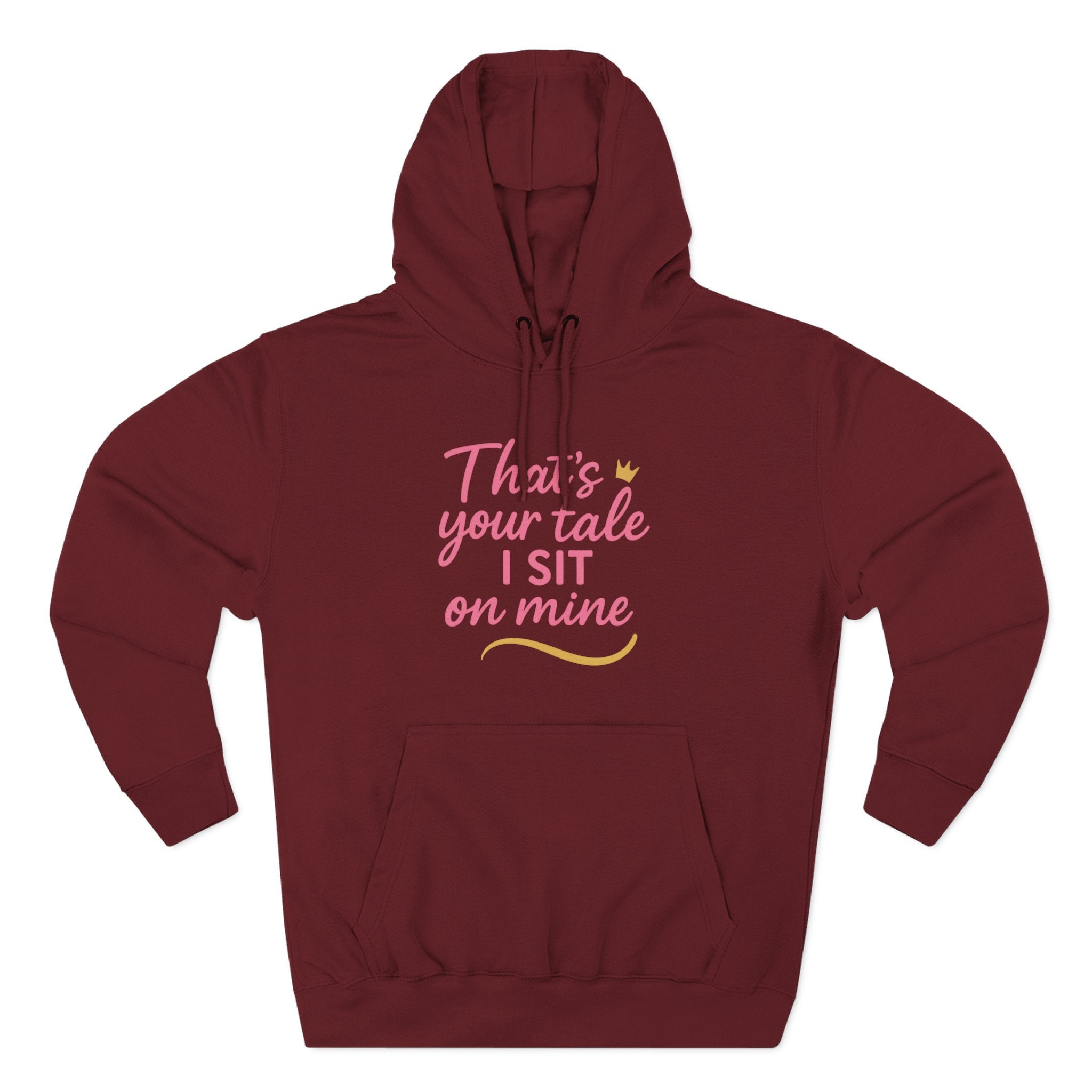 Charming Quote Fleece Hoodie: "That's Your Tale, I Sit on Mine"
