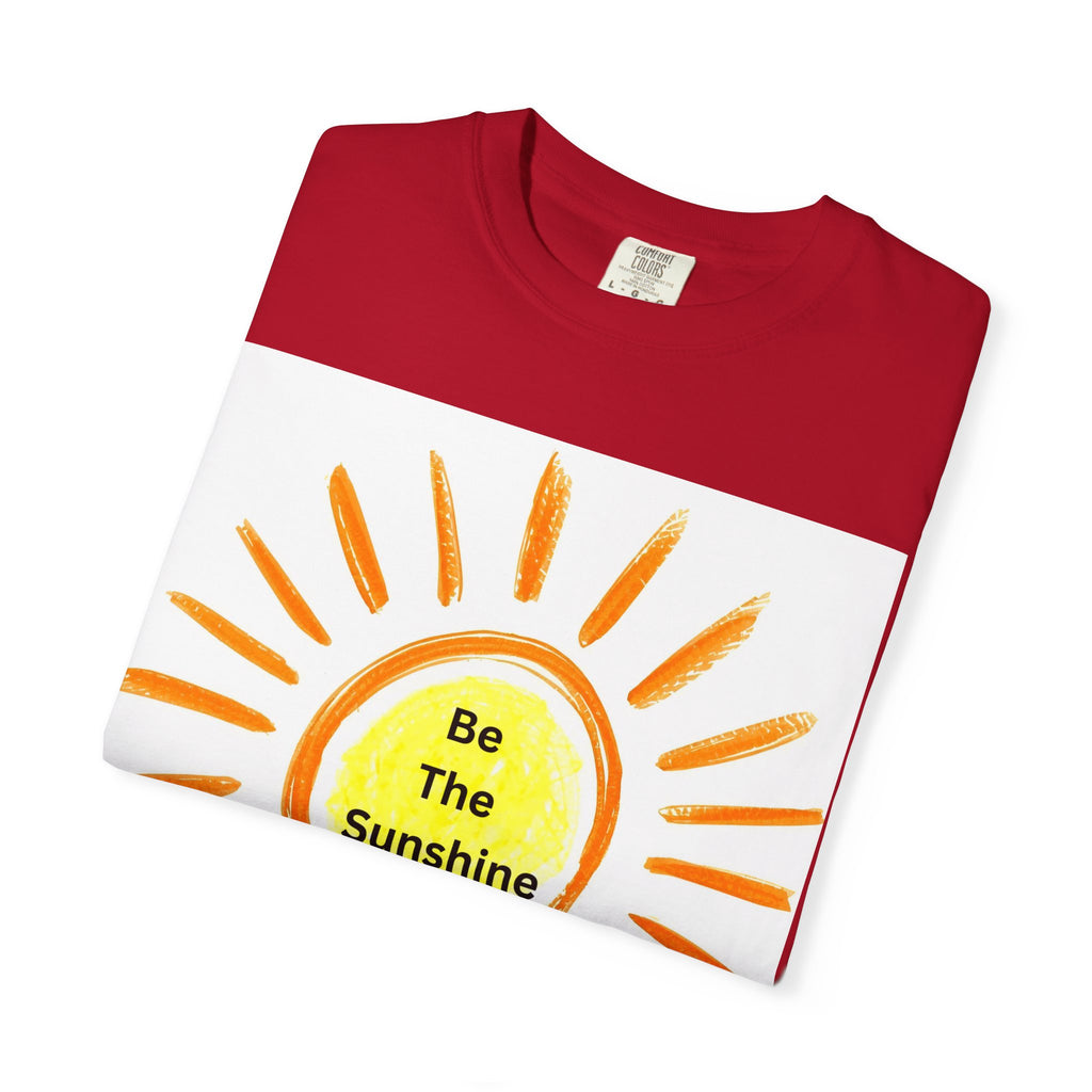 Be The Sunshine Graphic Tee - Unisex Garment-Dyed T-shirt, Positive Vibes T-Shirt, Summer Shirt, Gift for Friends, Motivational Apparel