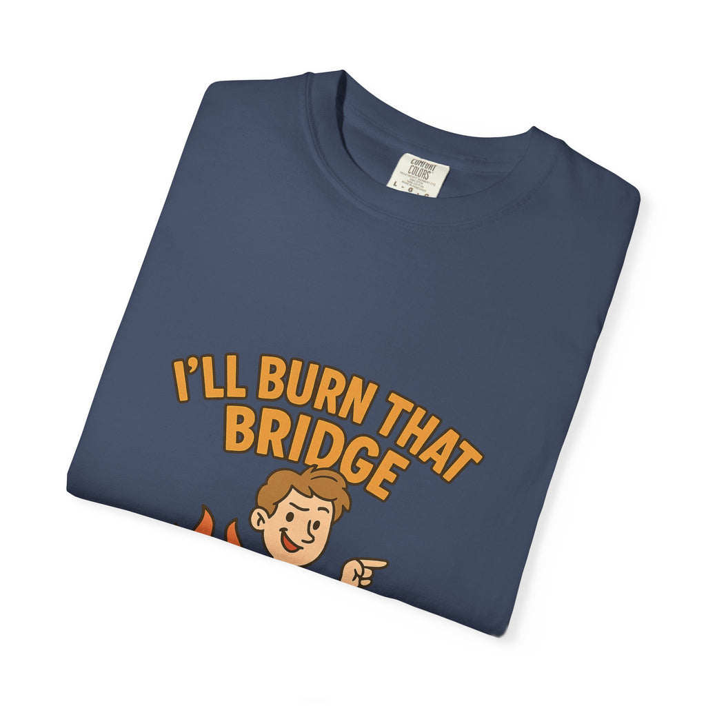 Burn That Bridge Unisex T-Shirt