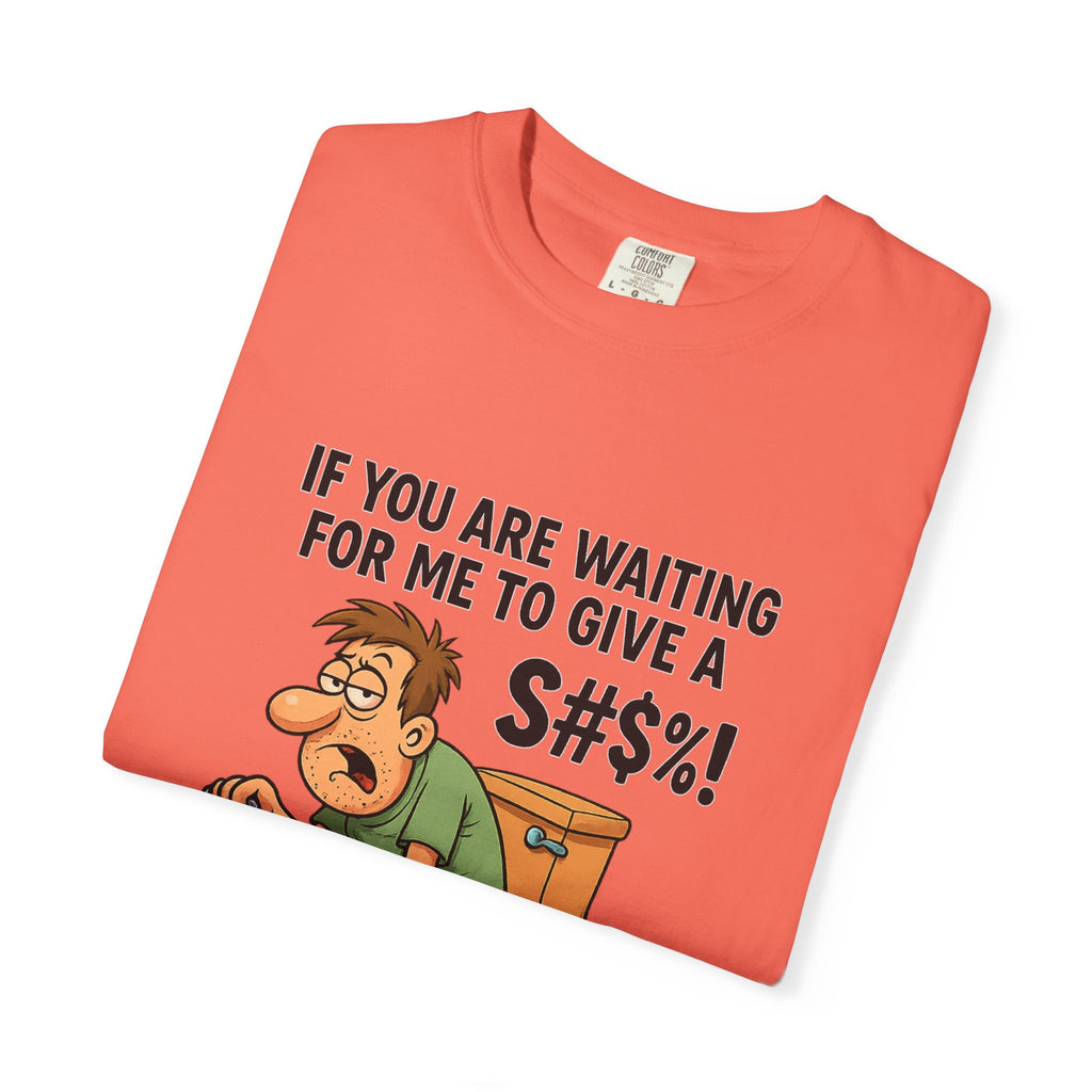 If You Are Waiting For Me To Give A Shit Funny/ Sarcastic Humorous Unisex T-Shirt with Funny Quote, Gift for Men and Women, Casual Wear, Birthday Gift, Party Shirt, Humor Tee