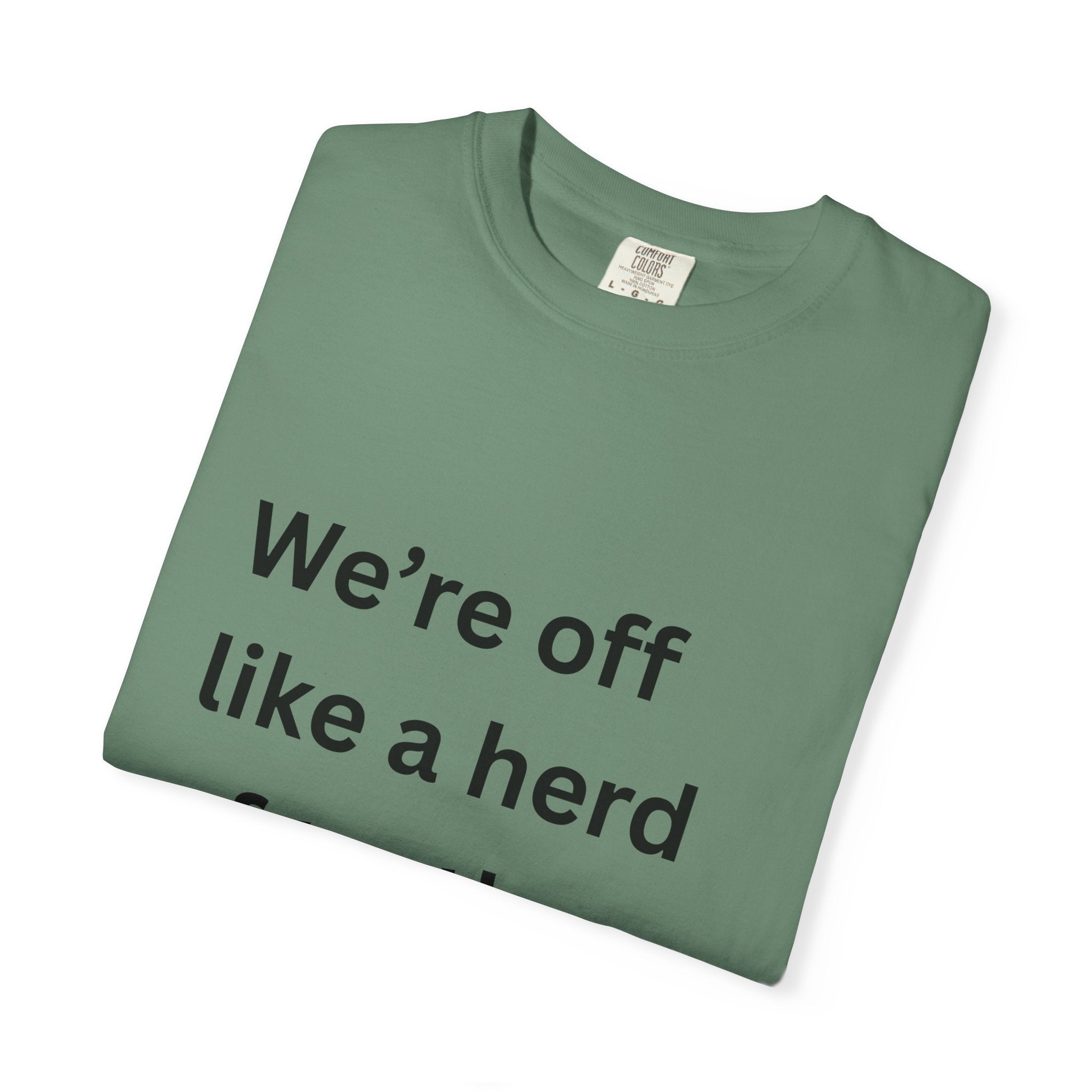 Humorous Unisex Garment-Dyed T-Shirt - 'We're Off Like a Herd of Turtles' - Quirky Gift, Casual Wear, Funny Quote Tee, Summer Apparel