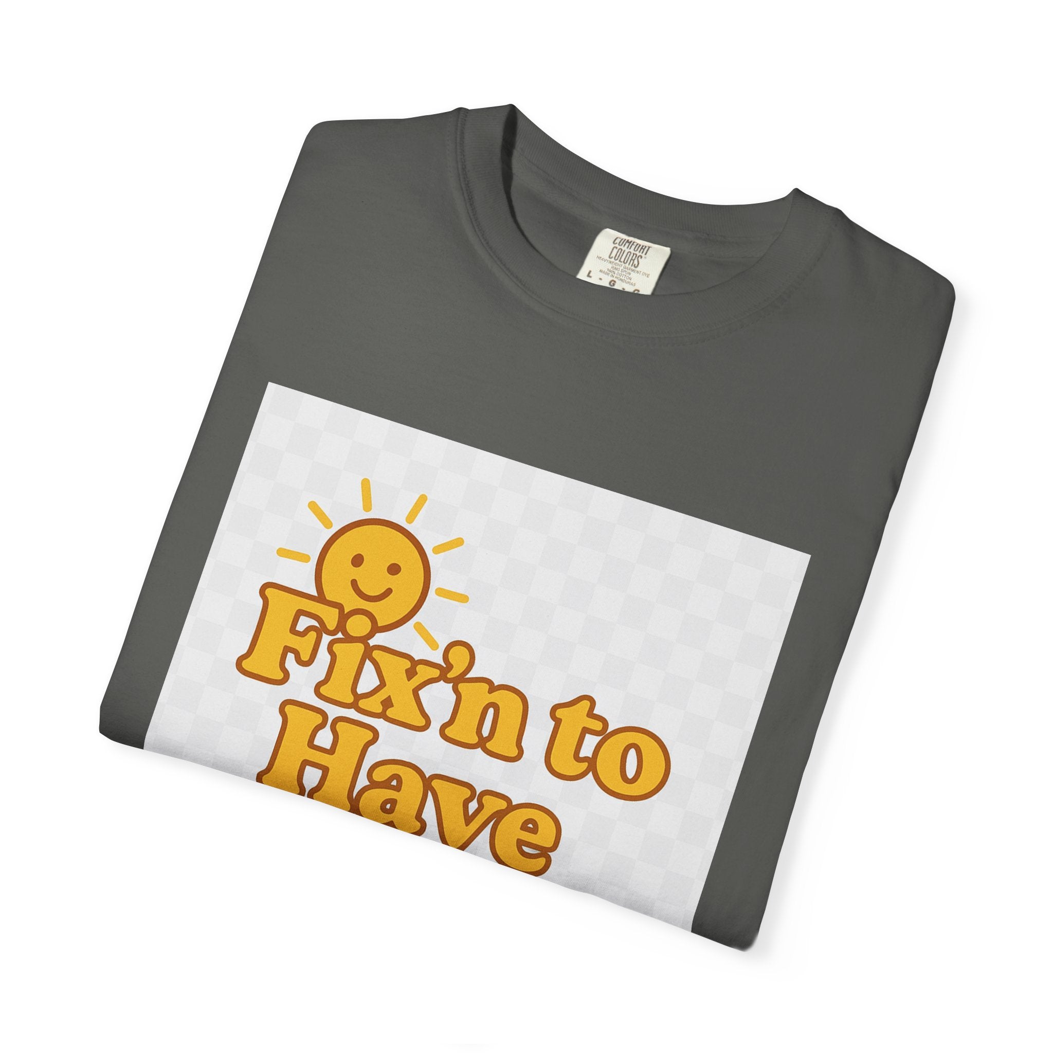 Fixin' to Have Myself Day Unisex Garment-Dyed T-shirt