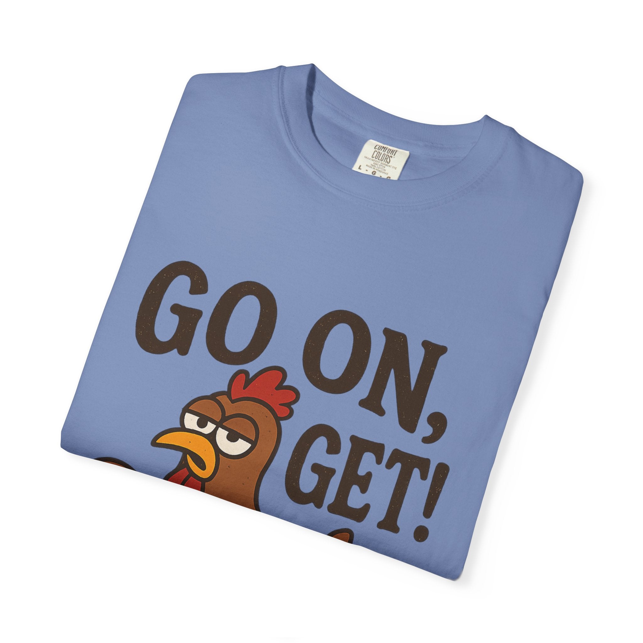 Funny Chicken Graphic T-Shirt - "Go On, Get!" Unisex Tee