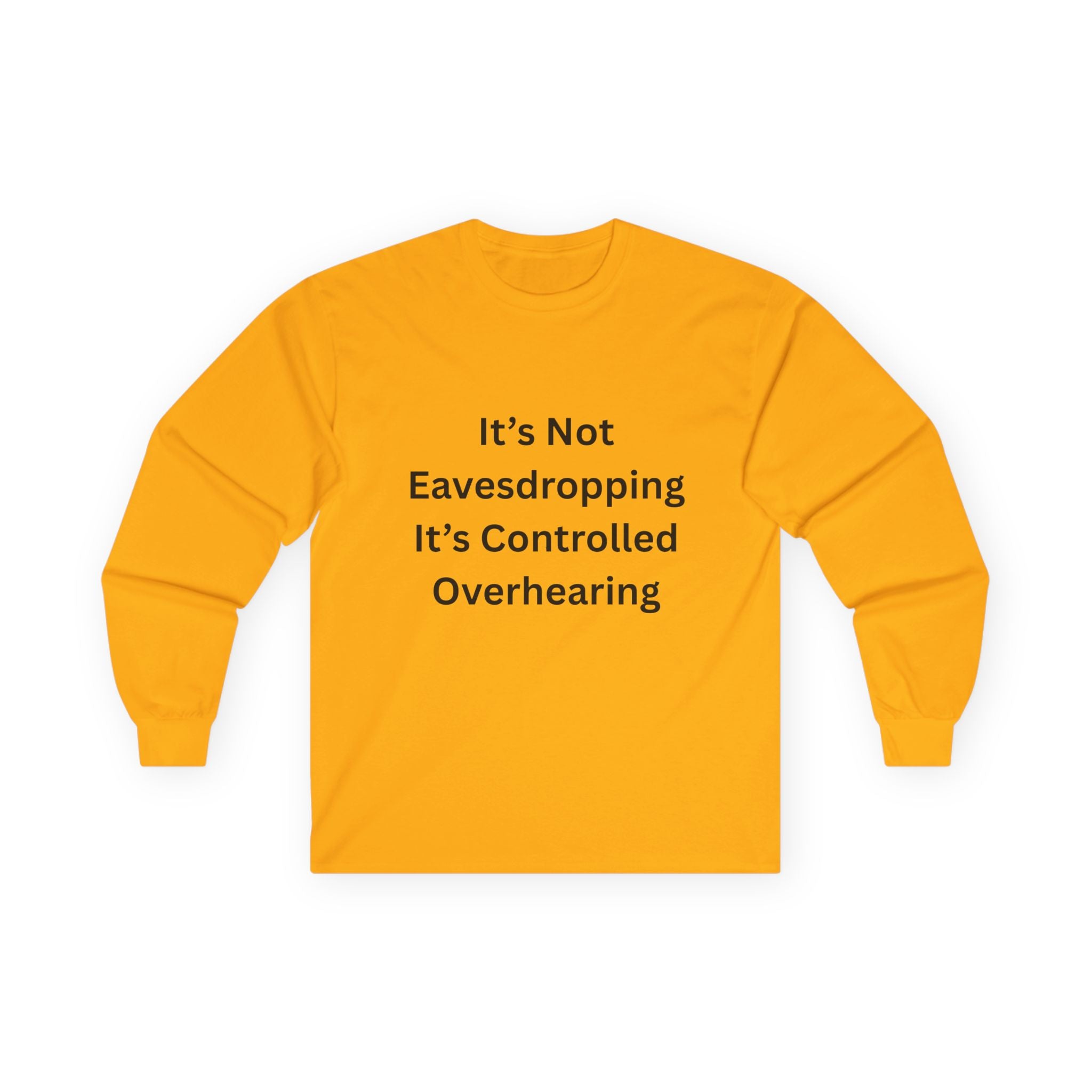 It's Not Eavesdropping, It's Controlled Overhearing Funny Unisex Long Sleeve Tee - Witty Oversized Tee for Everyday Wear, Casual Humor Gift, Perfect for Birthdays, Parties, and More