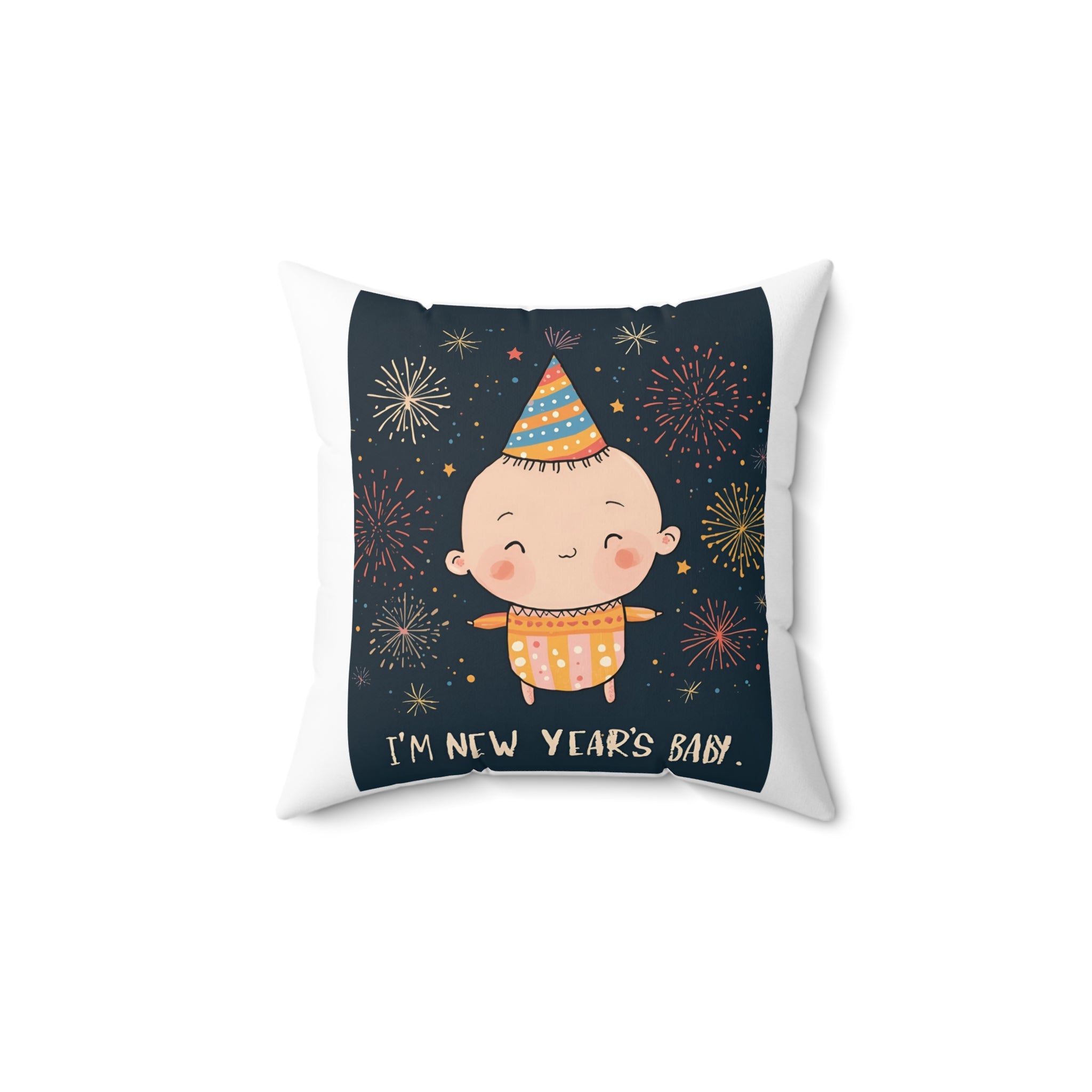 I'm A New Years Baby Spun Polyester Square Pillow