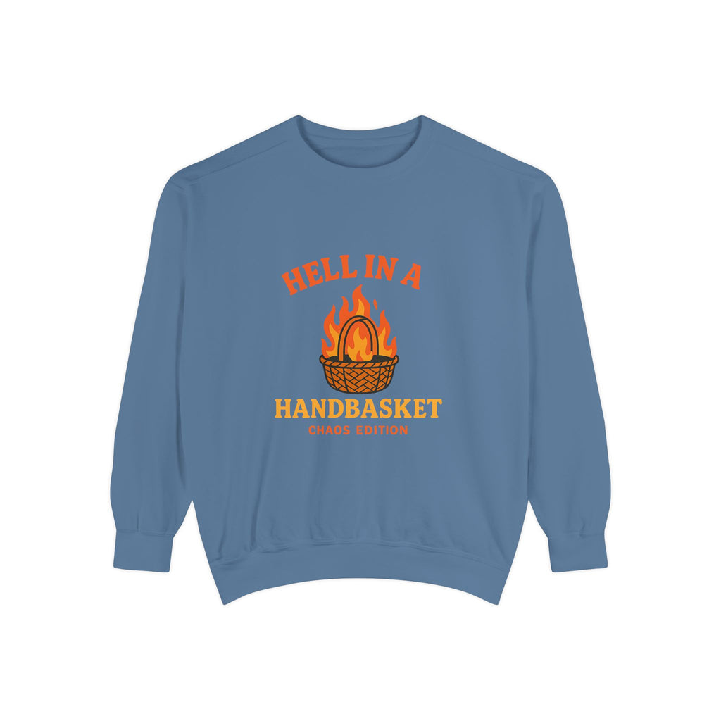Hell In A Handbasket Funny Unisex Garment-Dyed Sweatshirt