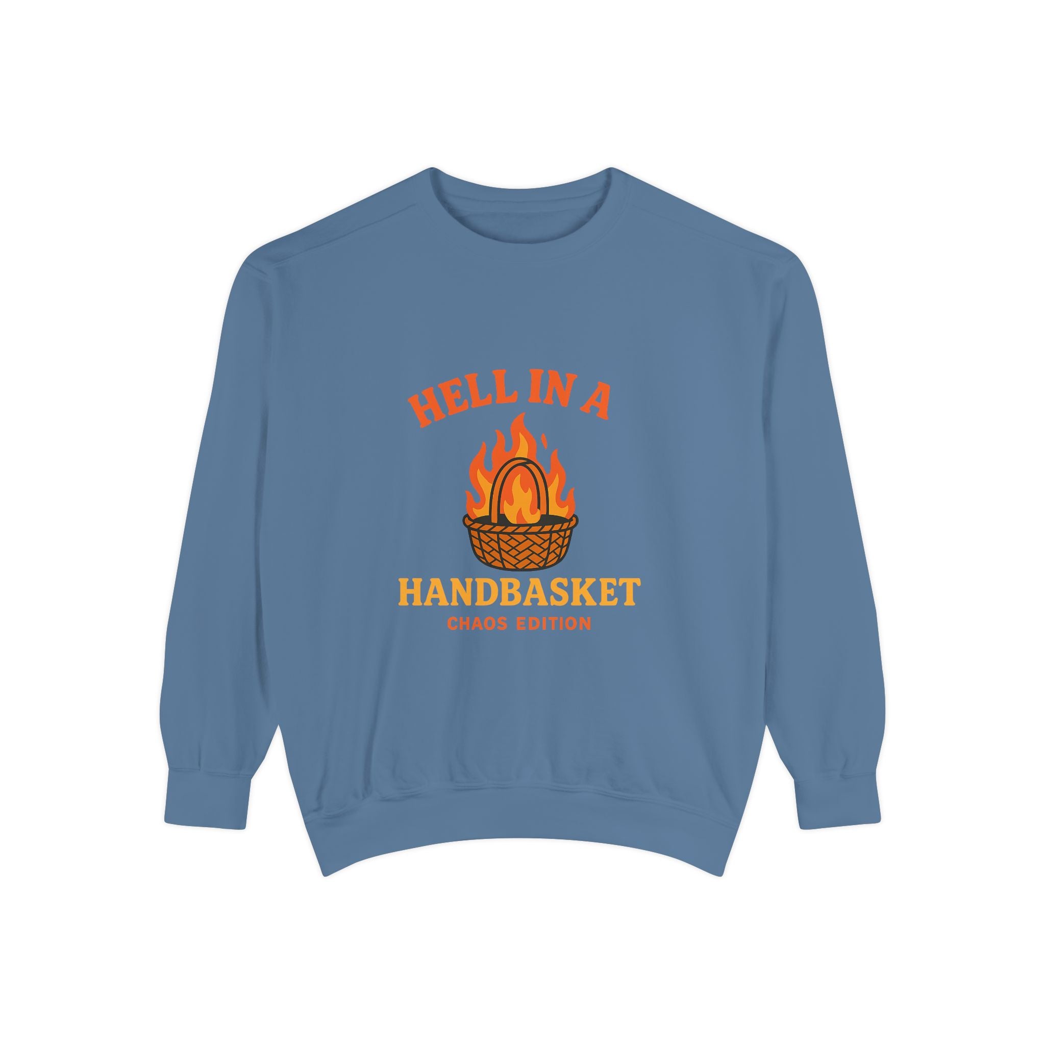 Hell In A Handbasket Funny Unisex Garment-Dyed Sweatshirt