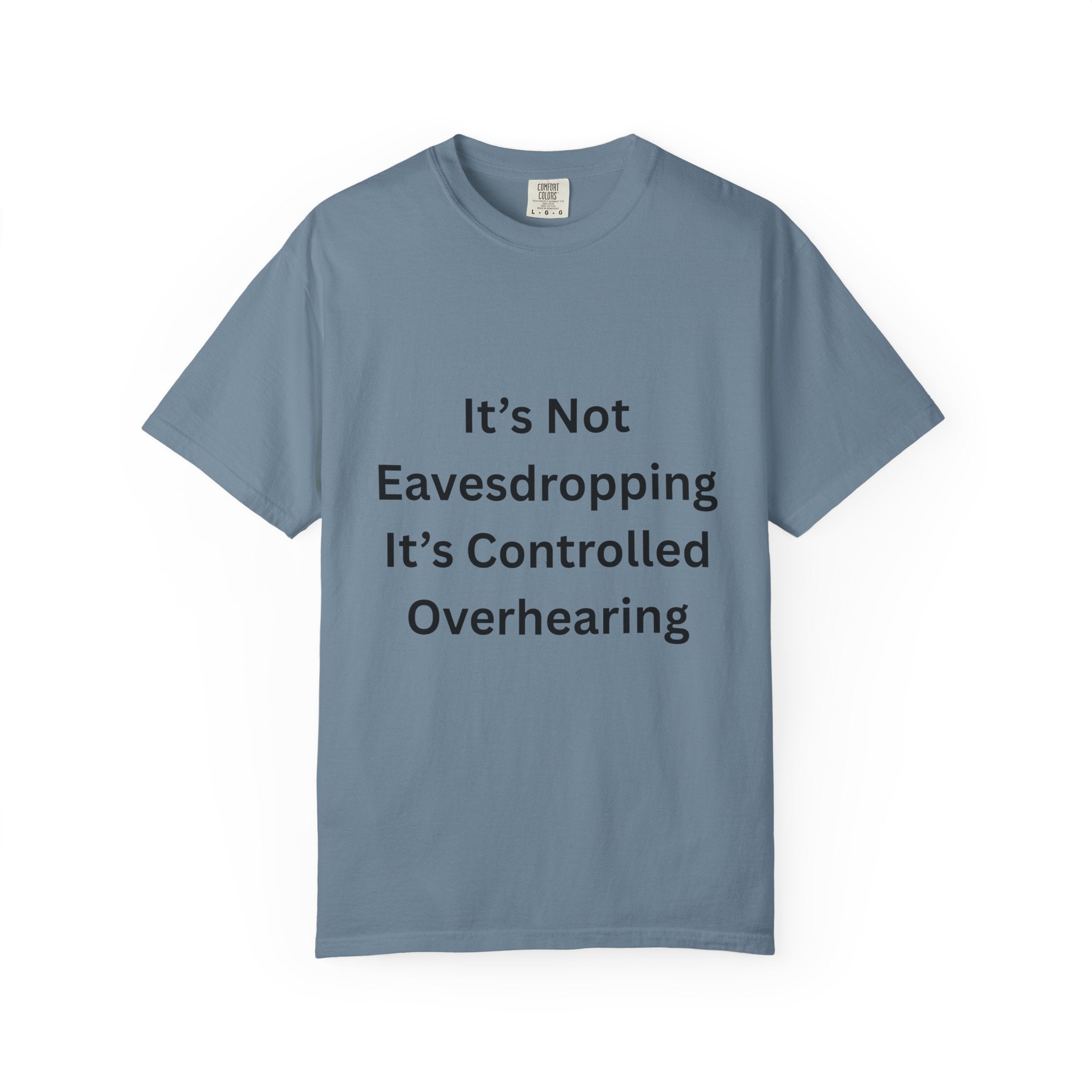 It's Not Eavesdropping, It's Controlled Over Hearing Funny Quote Unisex T-Shirt, Humor Tee, Casual Wear, Gift for Friends, Eavesdropping Shirt, Conversation Starter