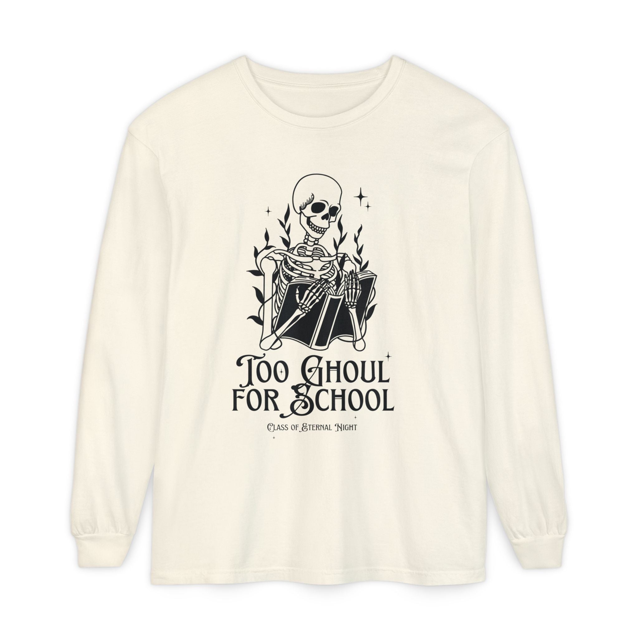 Too Ghoul For School Unisex Garment-dyed Long Sleeve T-Shirt