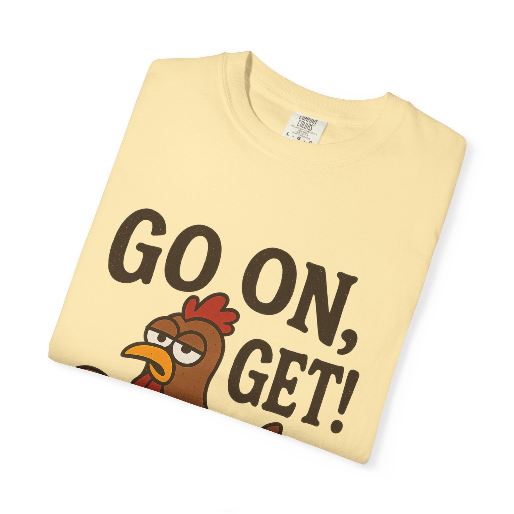 Funny Chicken Graphic T-Shirt - "Go On, Get!" Unisex Tee