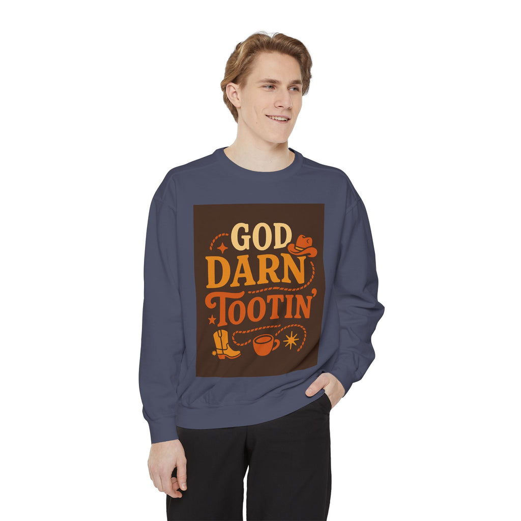 God Darn Tootin' Funny Sweatshirt, Unisex Garment-Dyed Pullover, Gift for Cowpoke Lovers, Western Style, Casual Cozy Wear