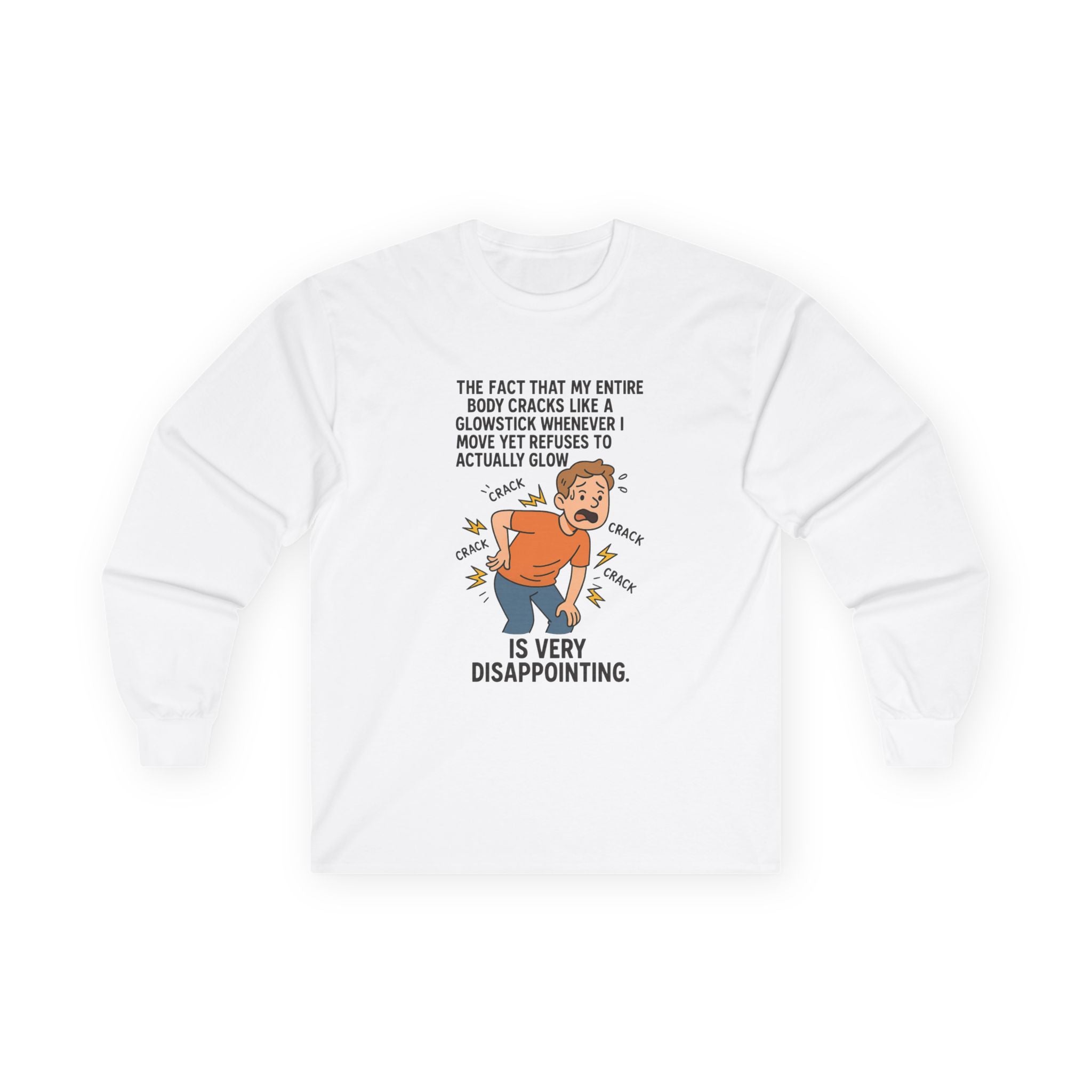 The Fact That My Entire Body Cracks Like A Glowstick Funny Disappointment Long Sleeve Tee
