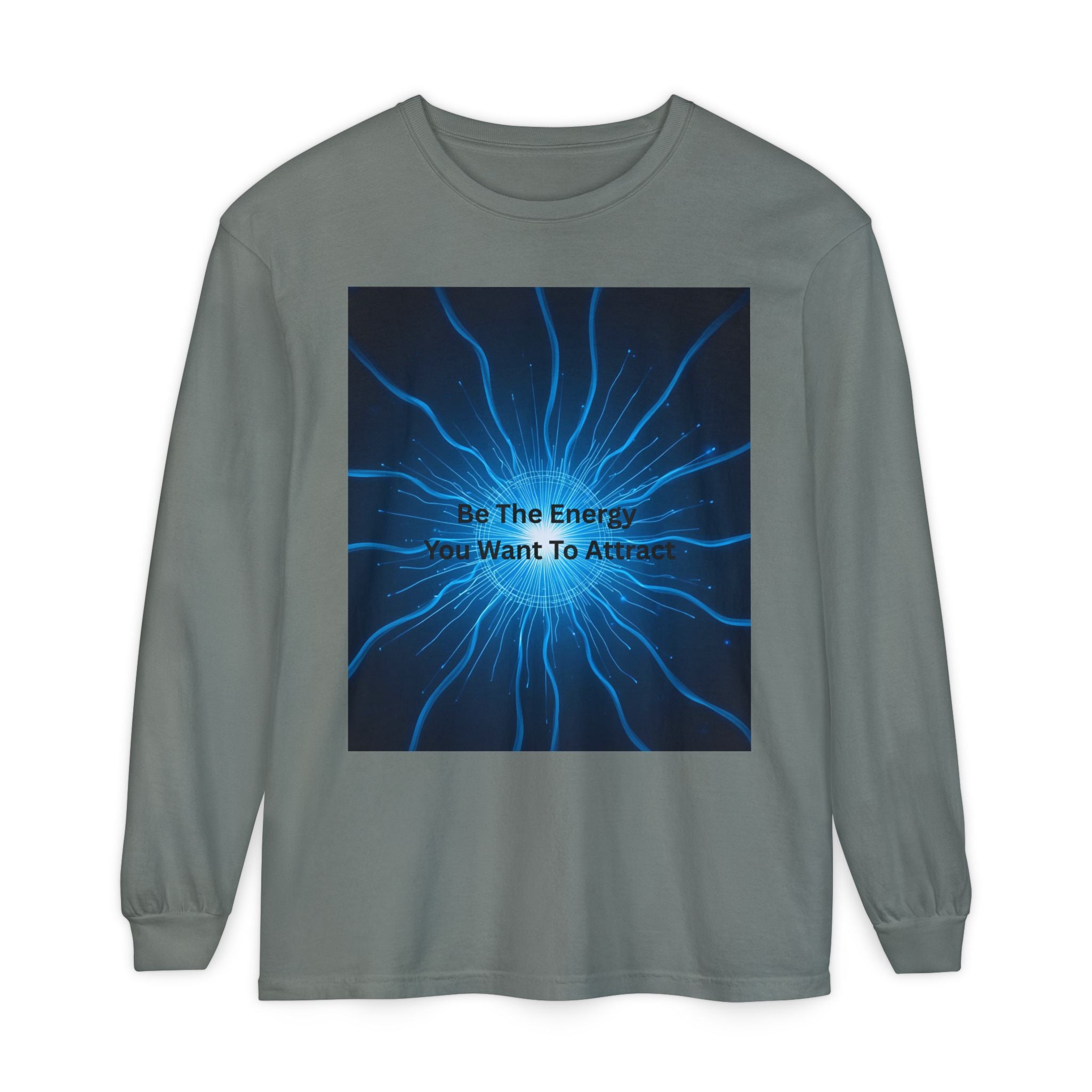 Be The Energy You Want To Attract Unisex Garment-dyed Long Sleeve T-Shirt