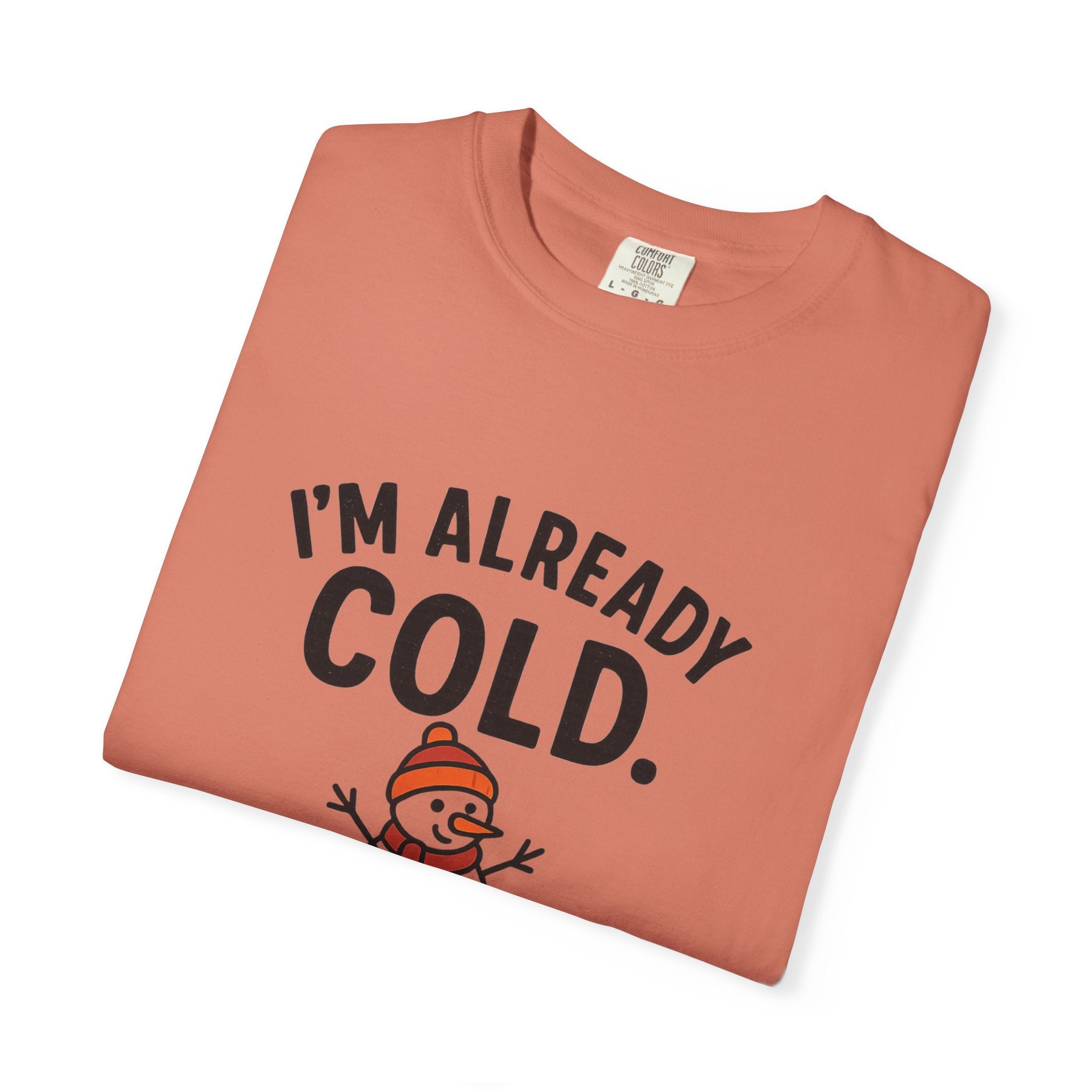 I'm Already Cold Funny Winter T-Shirt for Cold Weather Lovers