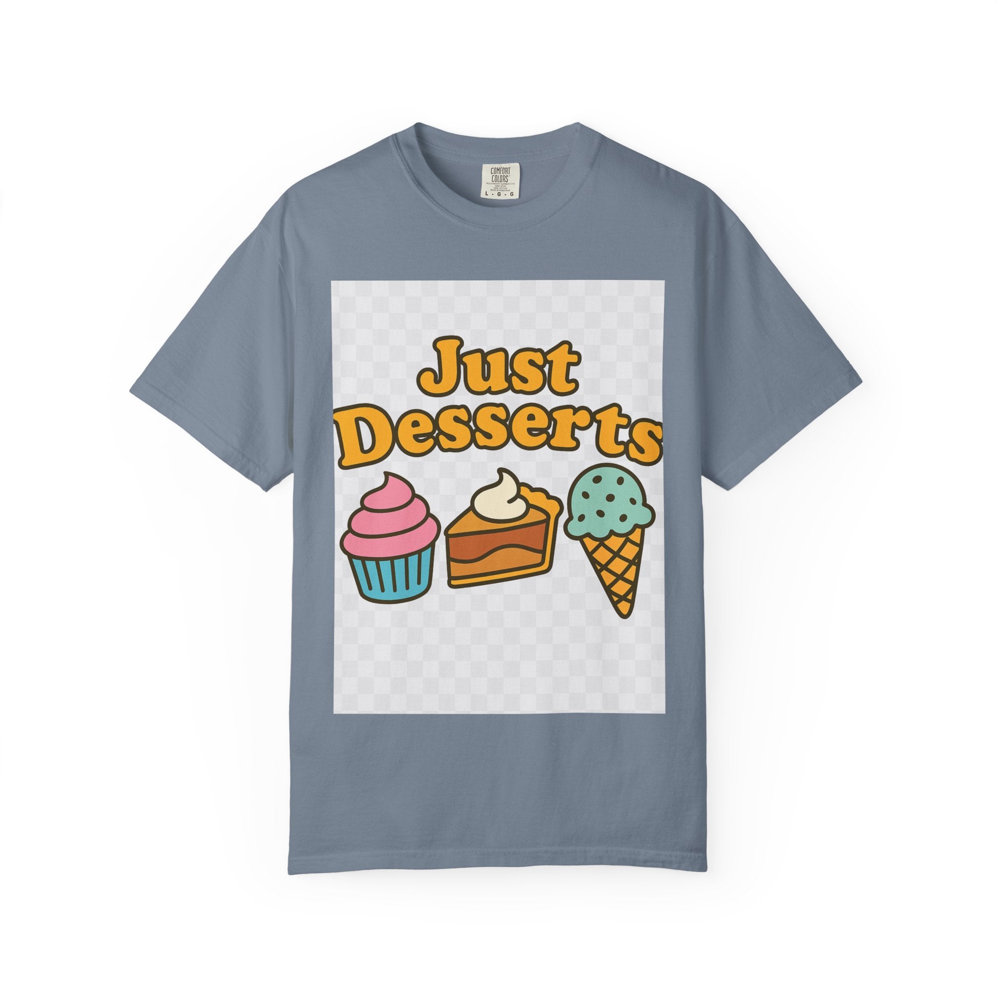 Just Desserts Unisex T-shirt - Fun and Sweet Apparel for Food Lovers