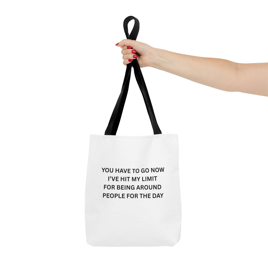 You Have To Go Now I've Hit My LimIt For Being Around People For The Day Tote Bag (AOP)