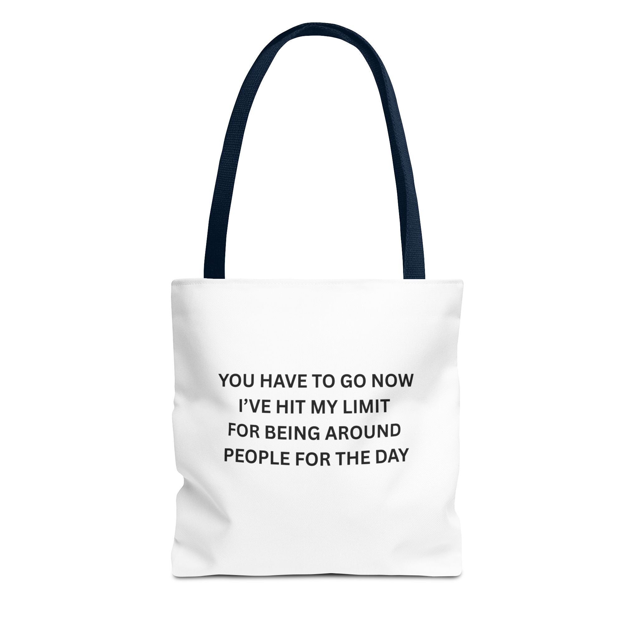 You Have To Go Now I've Hit My LimIt For Being Around People For The Day Tote Bag (AOP)
