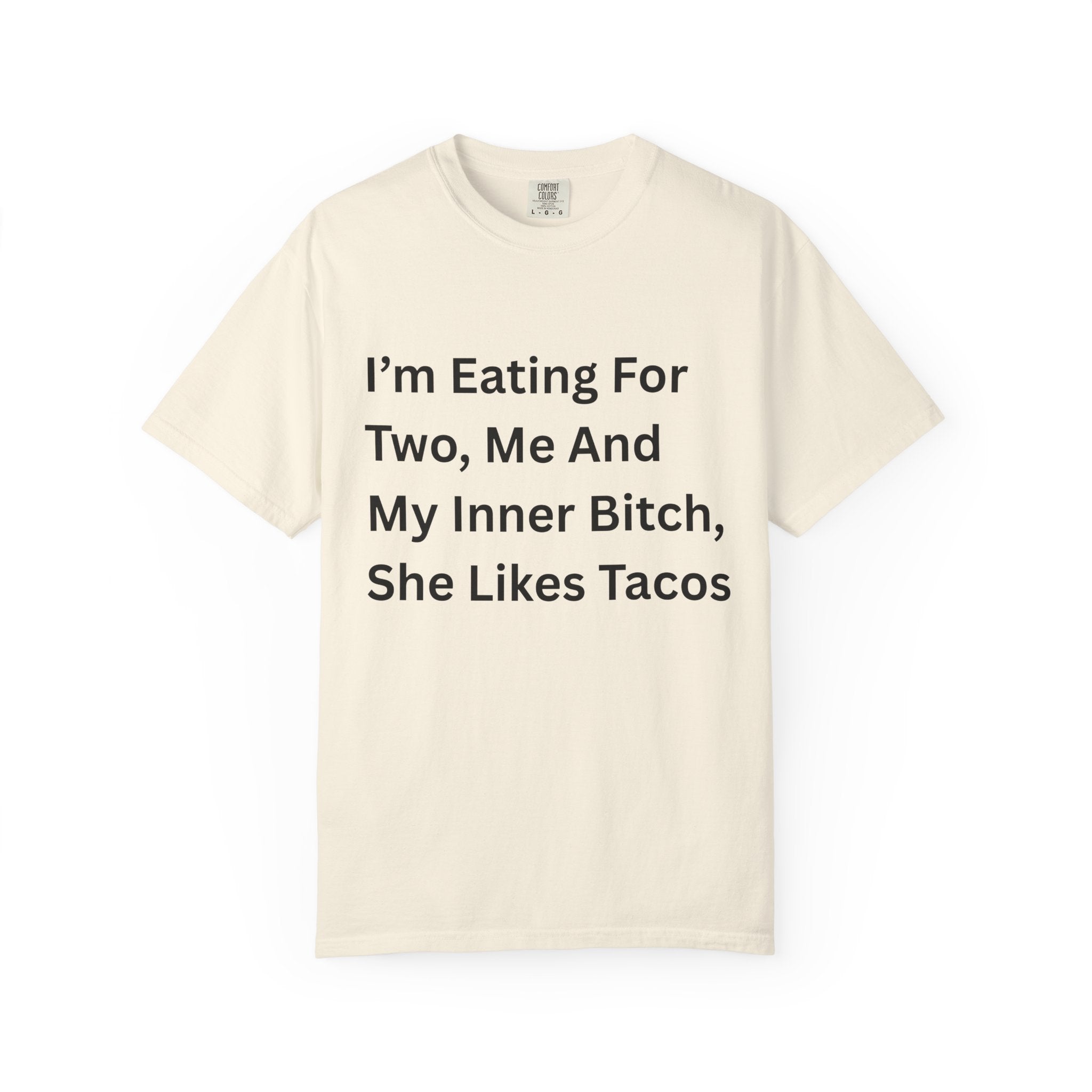 I'm Eating For Two, Me And My Inner Bitch Unisex Garment-Dyed T-shirt