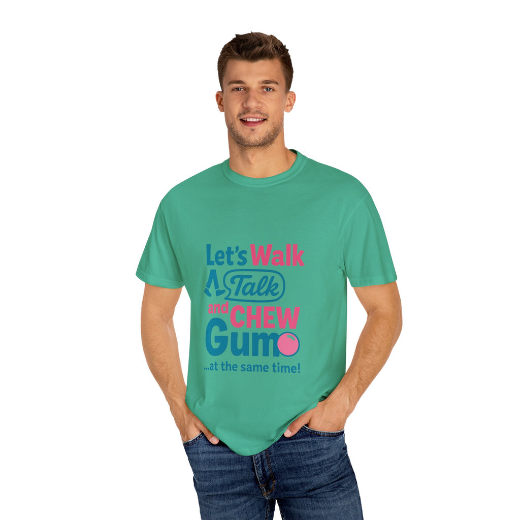 Let's Walk Talk And Chew Gum Funny/ Sarcastic T-shirt | Fun Gift for Friends, Casual Daily Wear, Birthday, Gag Gift, Conversation Starter