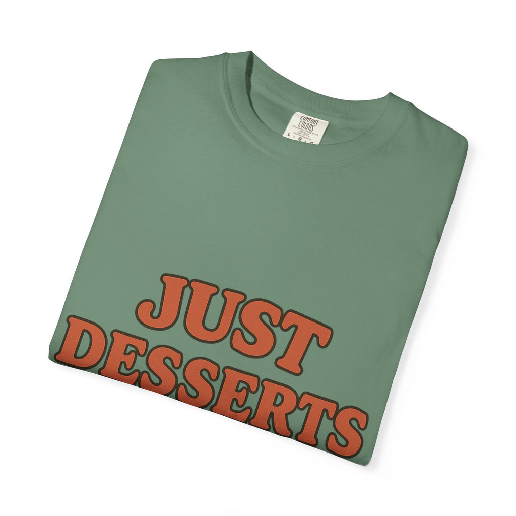 Just Desserts Unisex Garment-Dyed T-Shirt