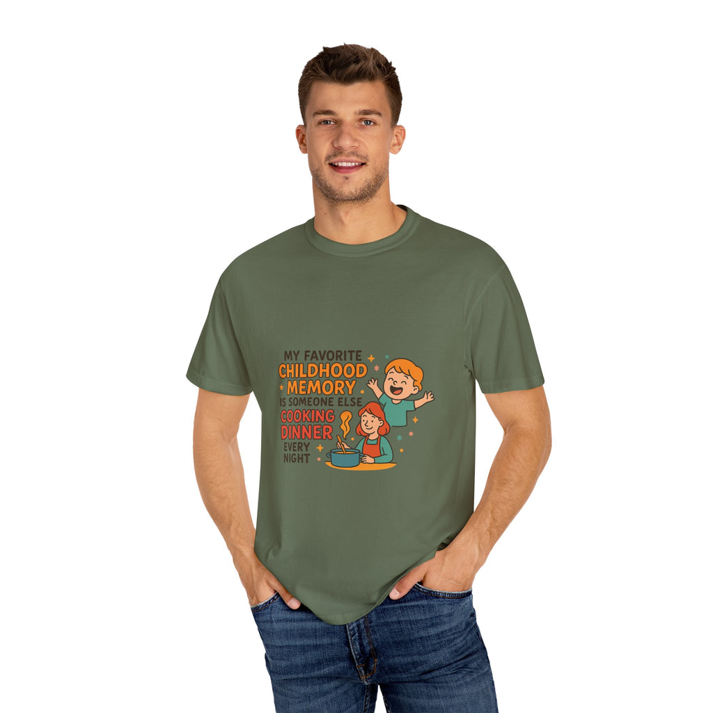 My Favorite Childhood Memory Is Someone Else Cooking Dinner Childhood Memory T-shirt - Fun, Nostalgic Apparel for Family Gatherings, Casual Days, Gifts, and Cooking Adventures