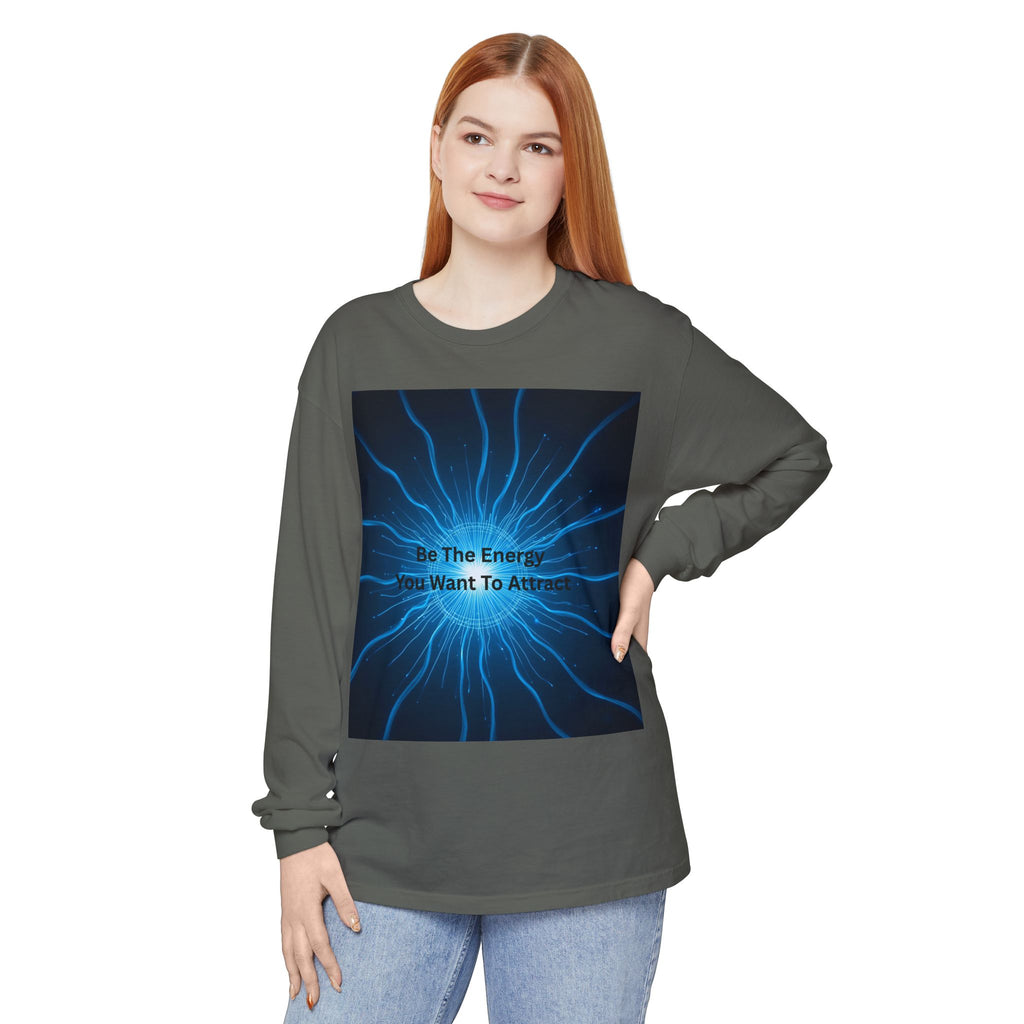 Be The Energy You Want To Attract Unisex Garment-dyed Long Sleeve T-Shirt