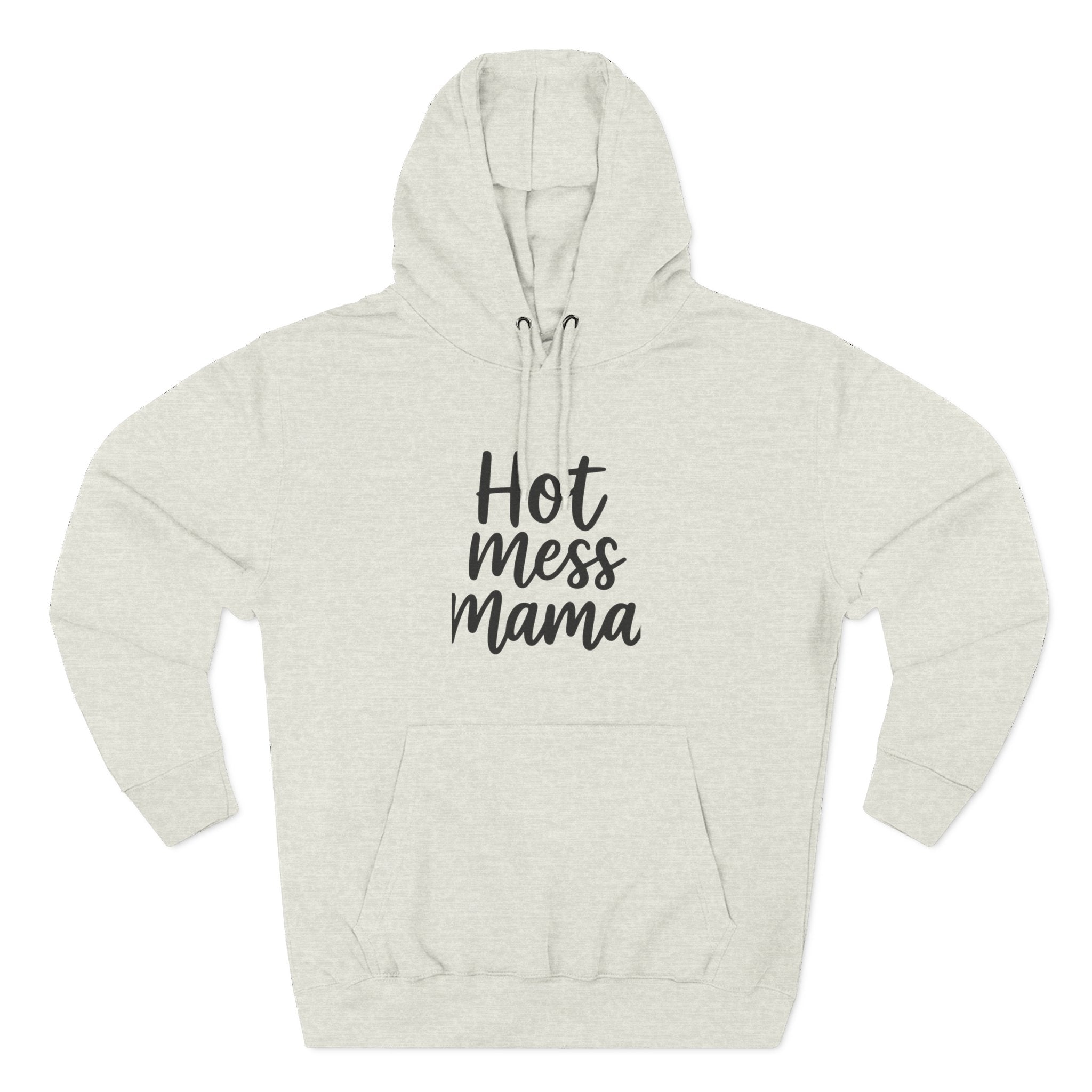 Mama Mode Hot Mess Mama Hoodie - Funny Mom Graphic Fleece Pullover
