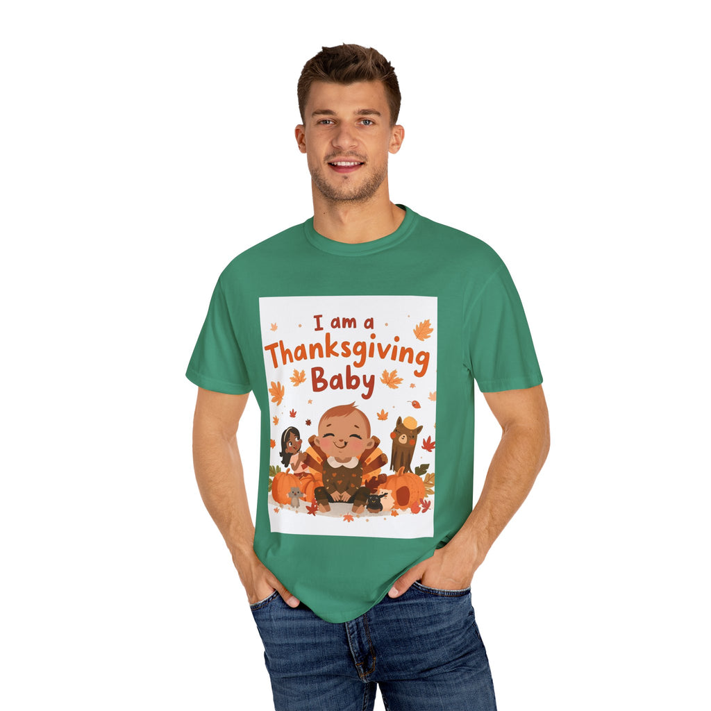 I Am A Thanksgiving Baby Unisex Garment-Dyed T-shirt