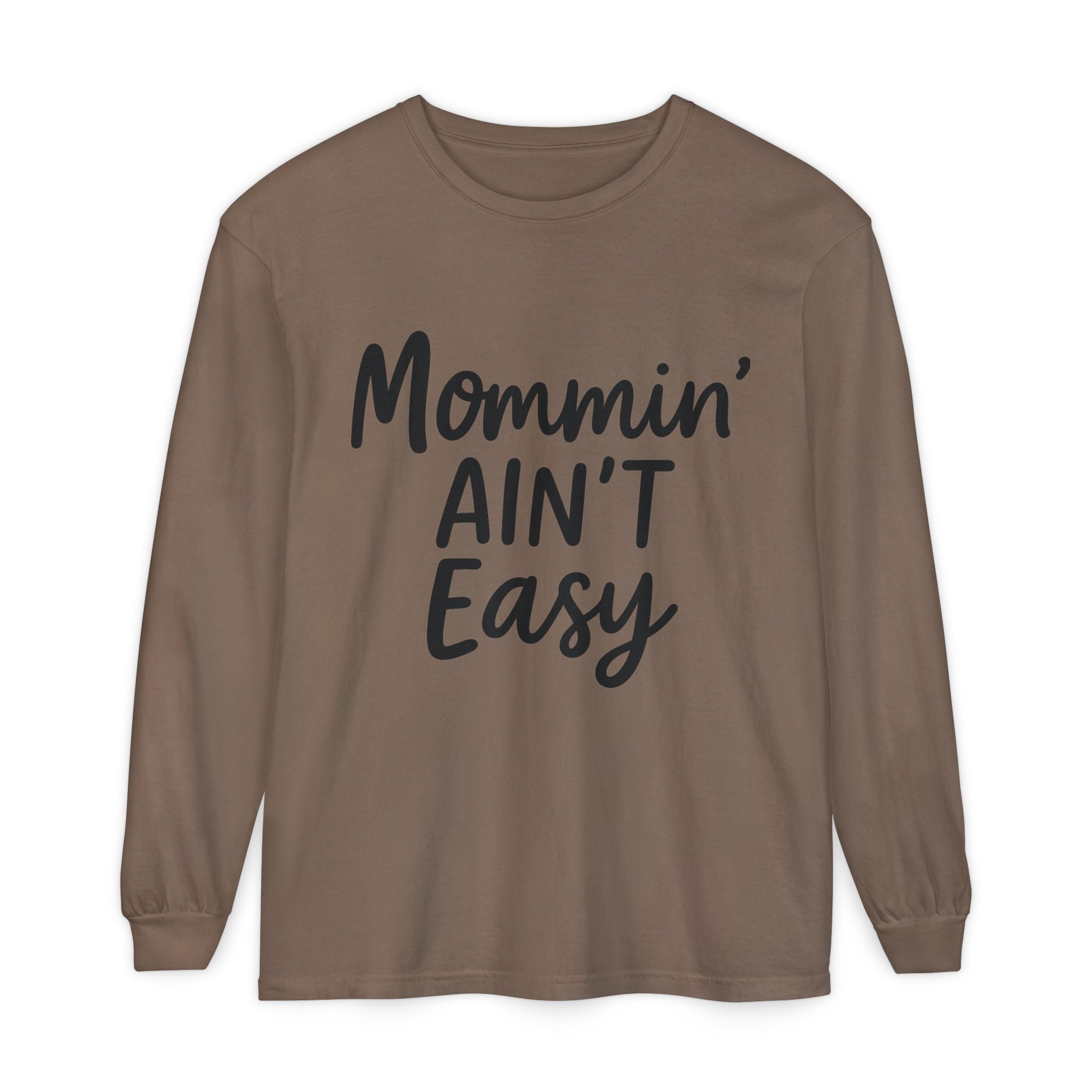 Mama Mode Mommin' Ain't Easy Long Sleeve Shirt