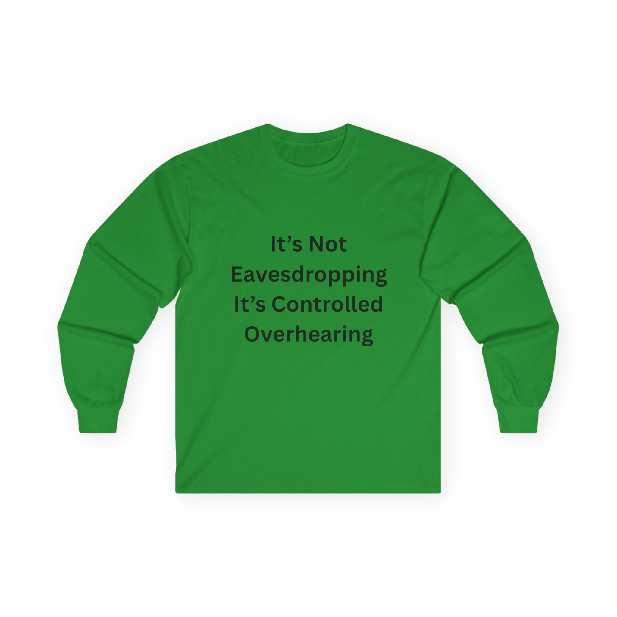 It's Not Eavesdropping, It's Controlled Overhearing Funny Unisex Long Sleeve Tee - Witty Oversized Tee for Everyday Wear, Casual Humor Gift, Perfect for Birthdays, Parties, and More