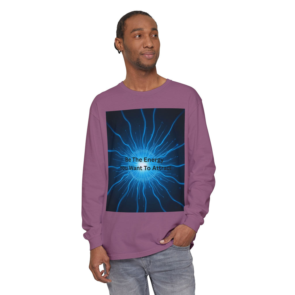 Be The Energy You Want To Attract Unisex Garment-dyed Long Sleeve T-Shirt